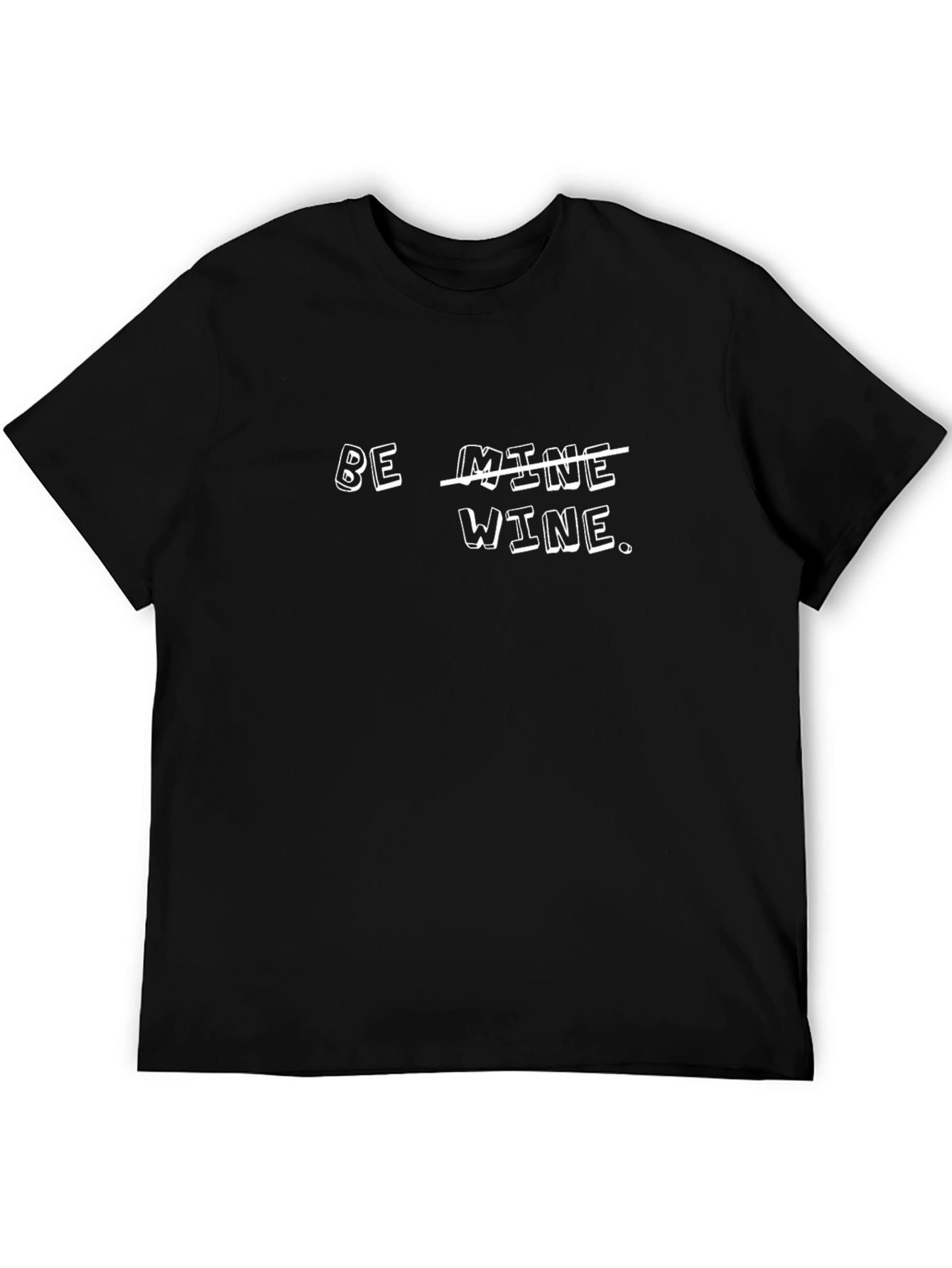 Be Wine T-Shirt - Funny Valentines Day Tee