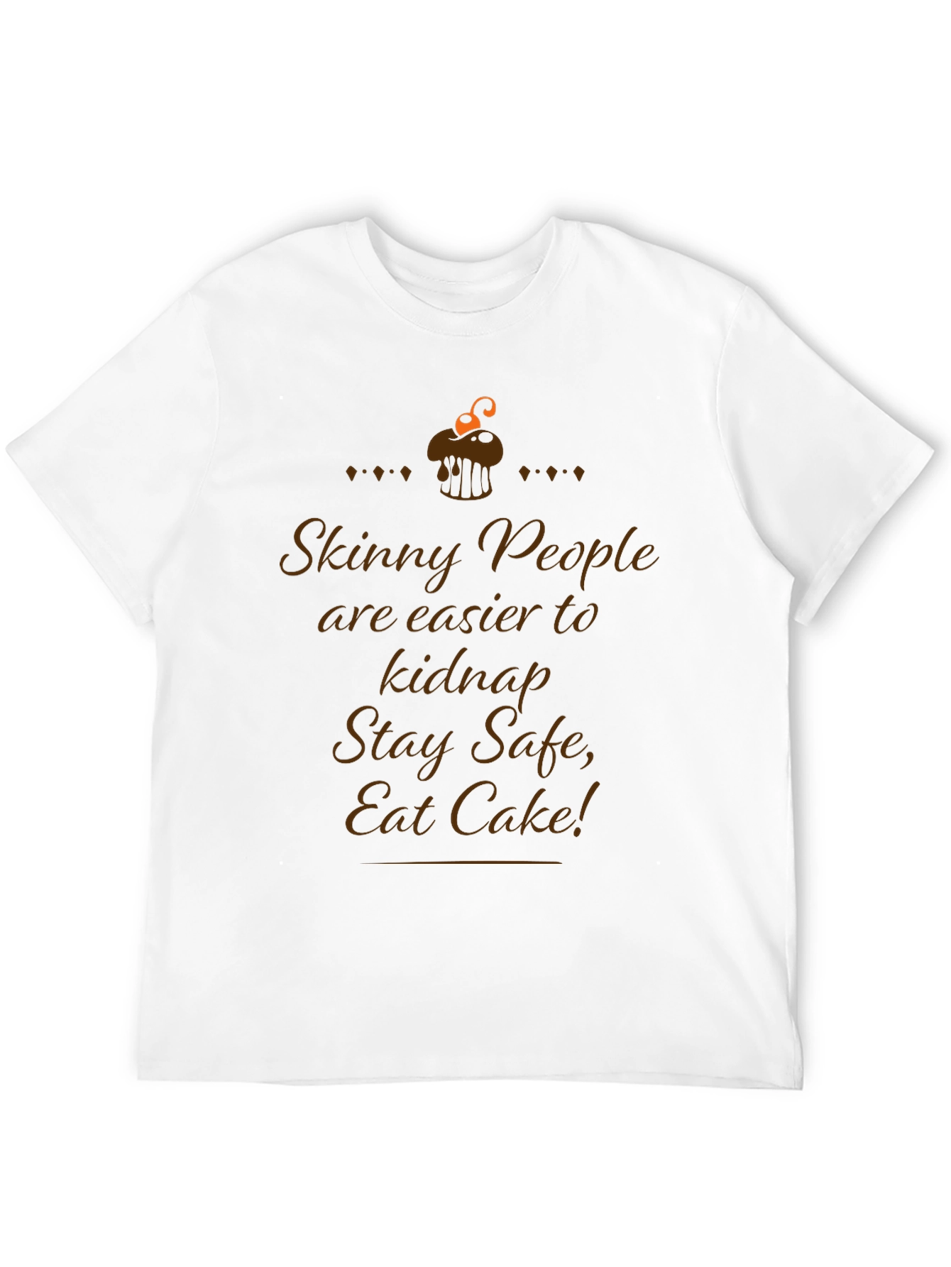 Skinny People Kidnap Cake T-Shirt
