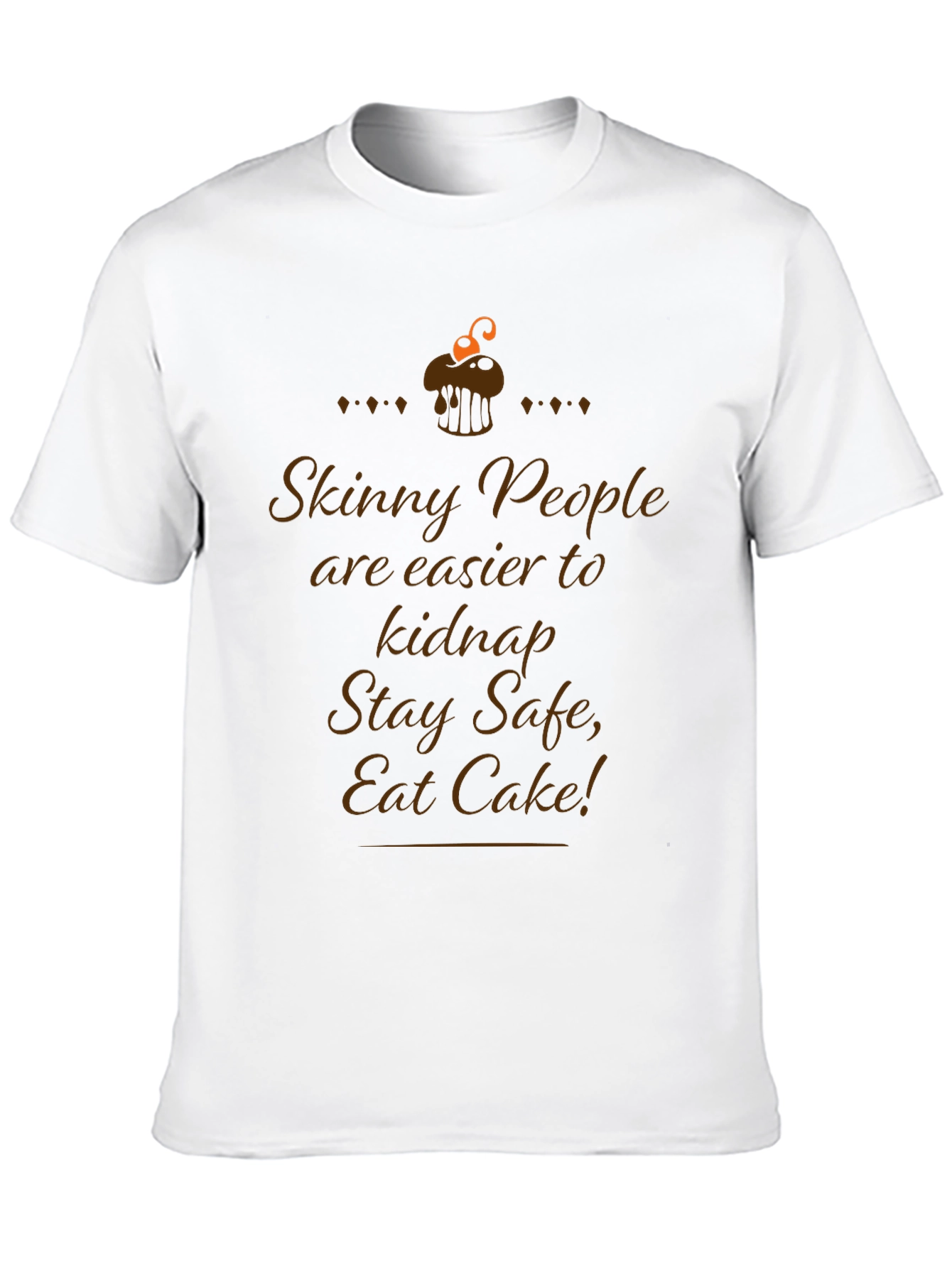 Skinny People Kidnap Cake T-Shirt