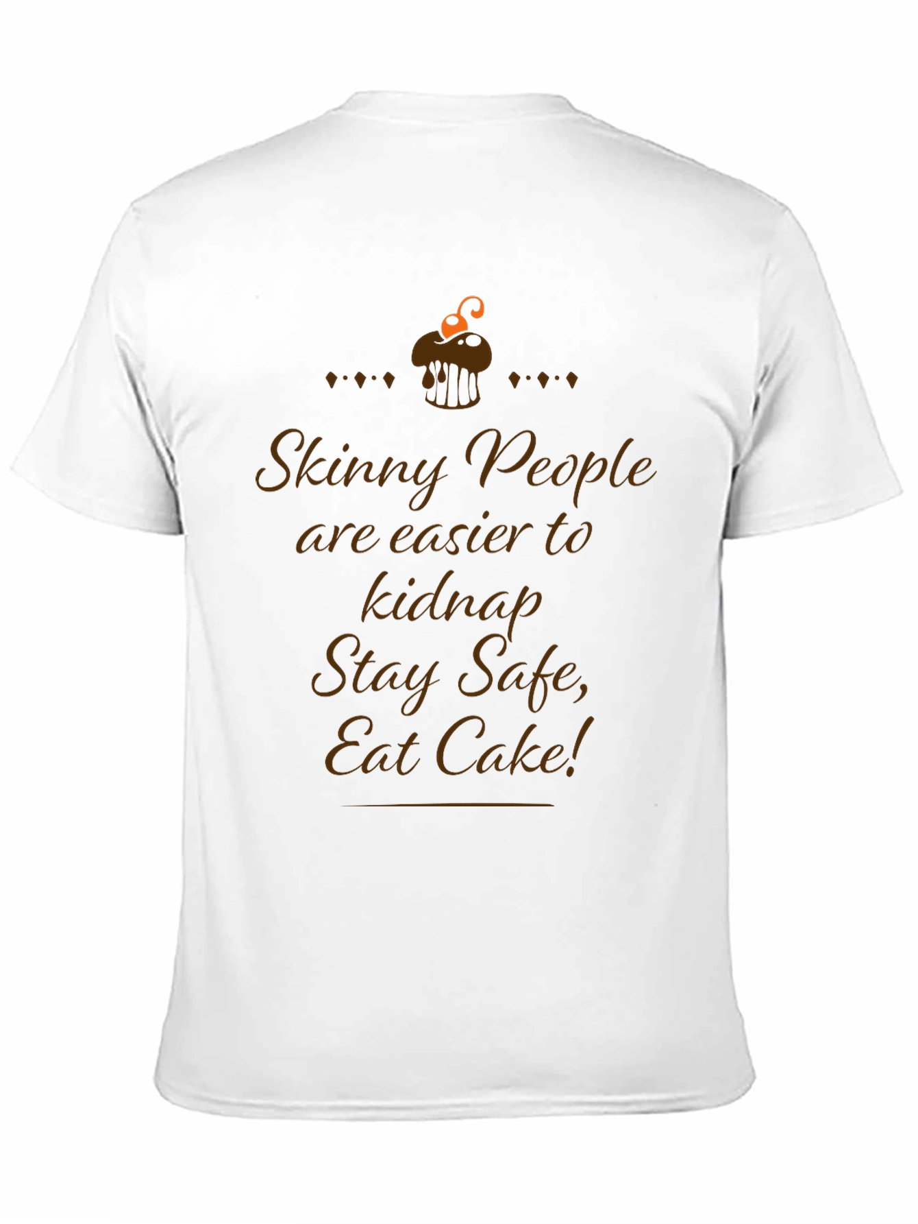 Skinny People Kidnap Cake T-Shirt