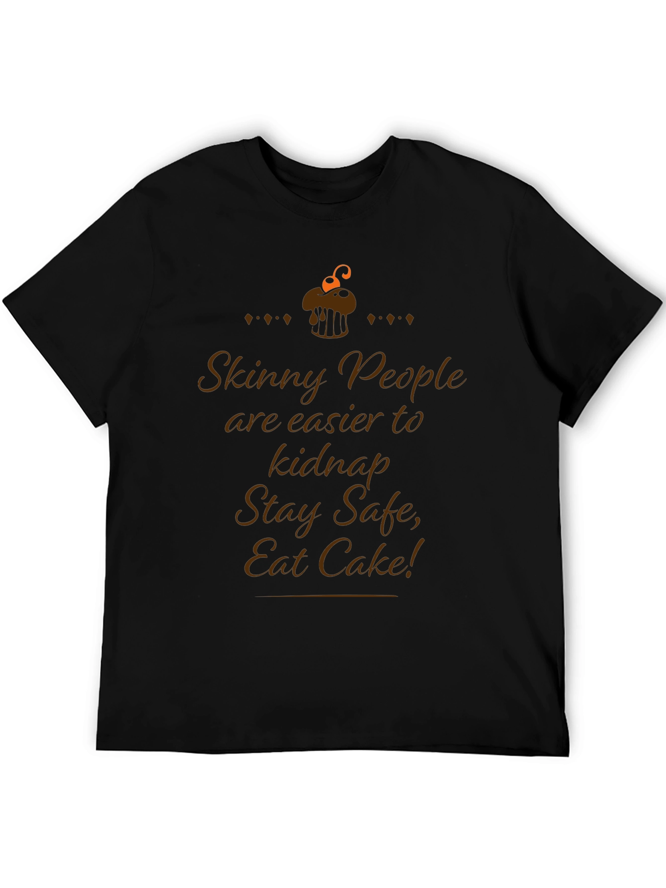 Skinny People Kidnap Cake T-Shirt
