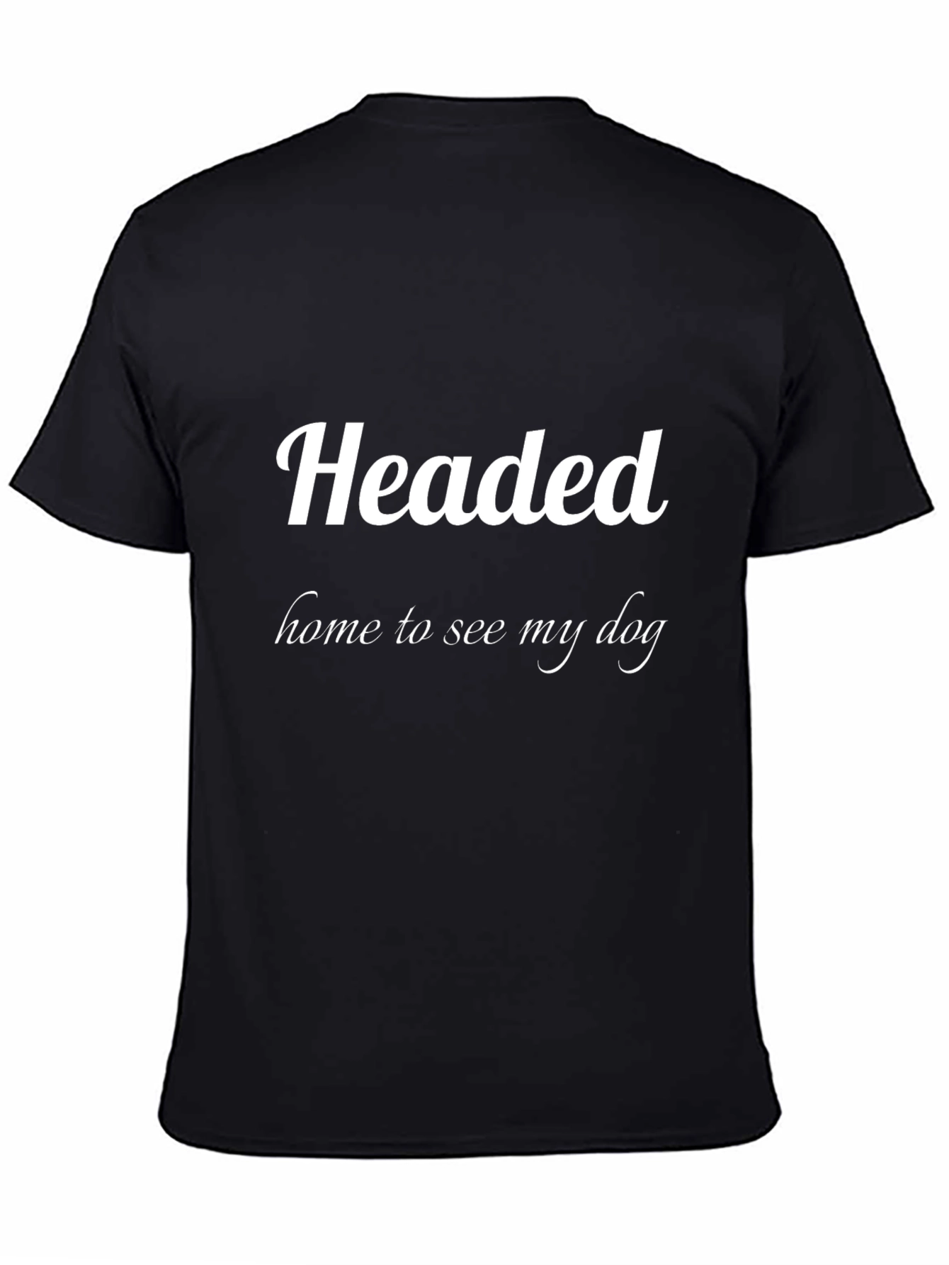 Headed Home to See My Dog Graphic Tee