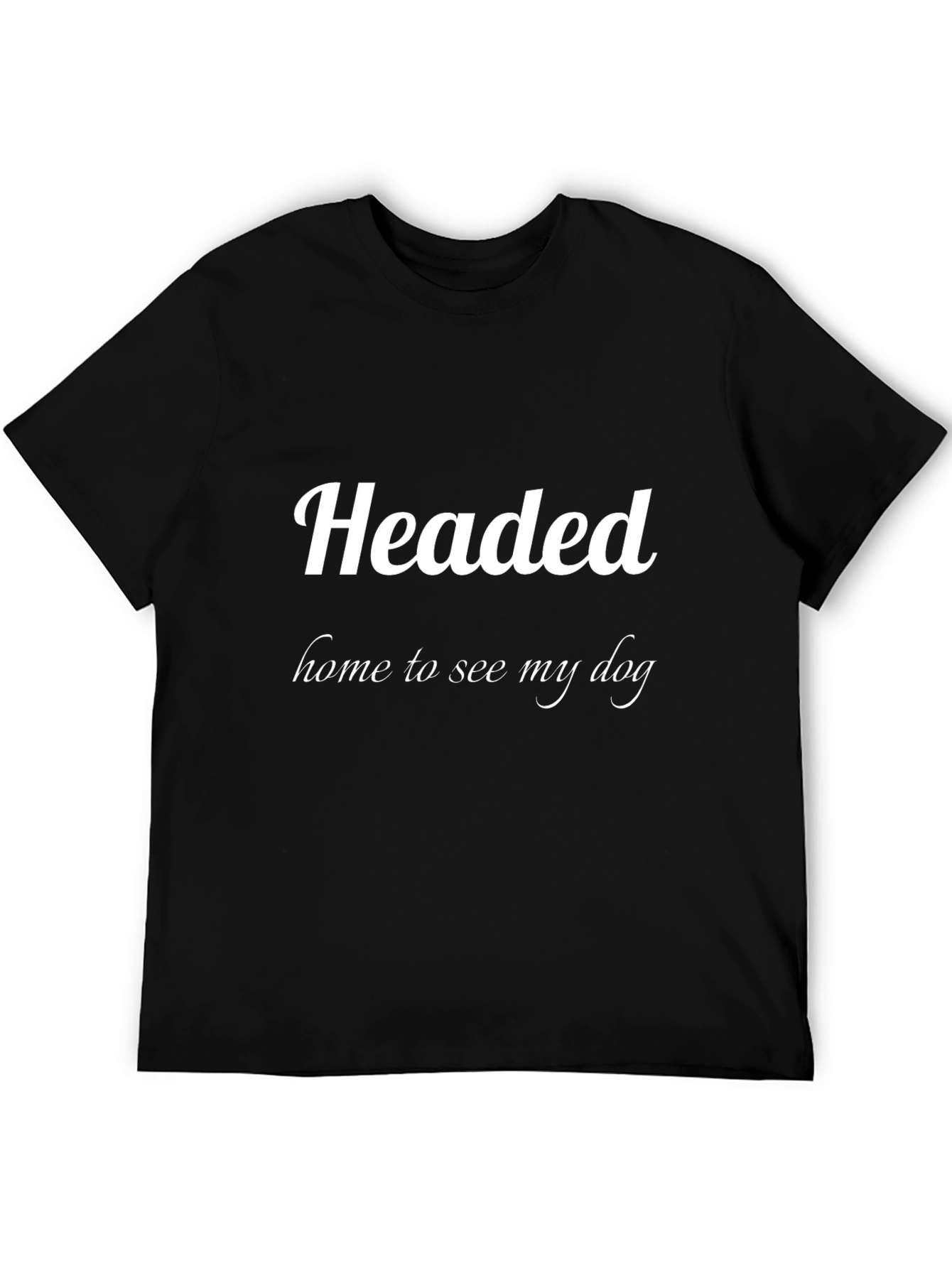 Headed Home to See My Dog Graphic Tee