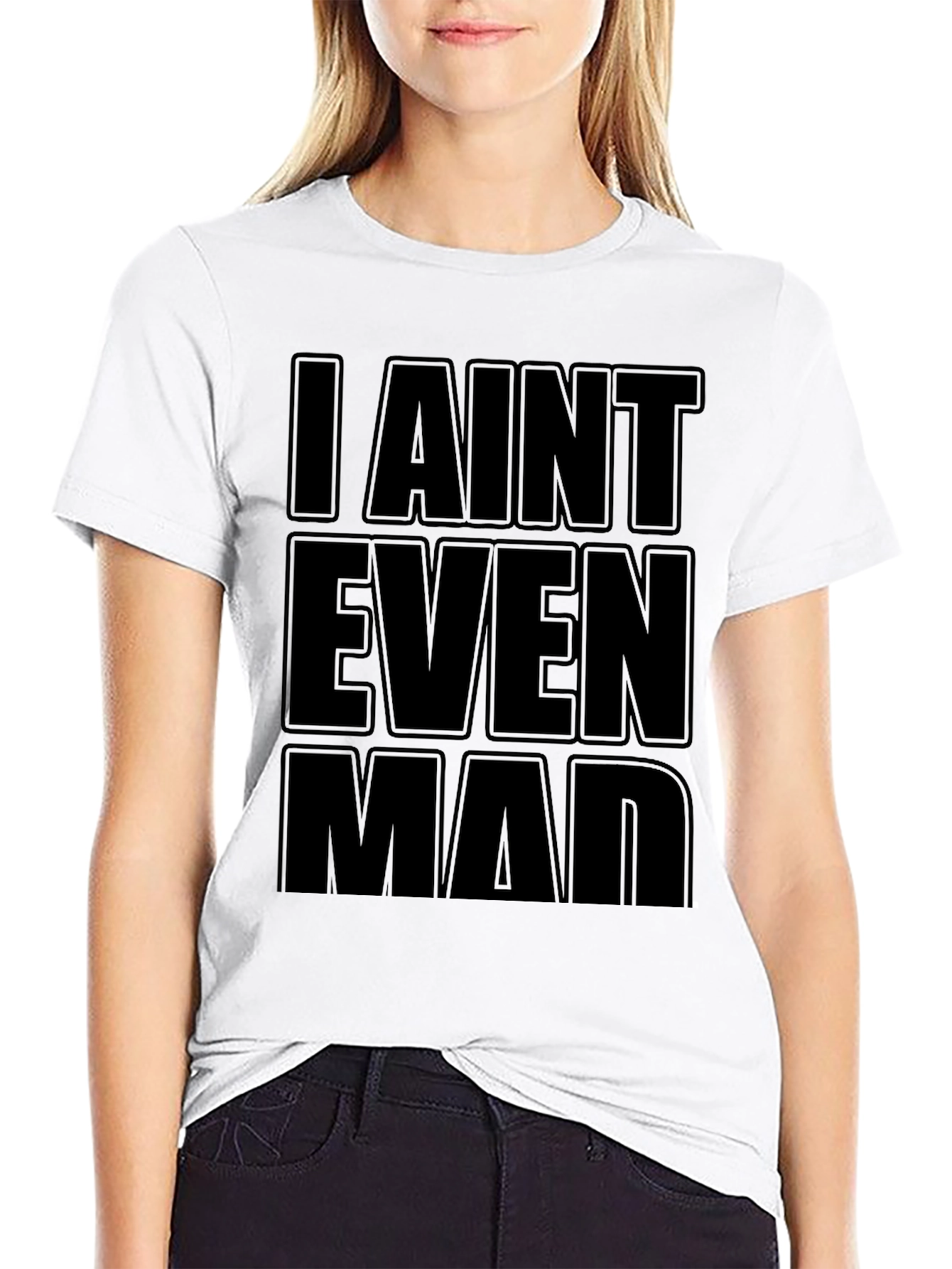 I Aint Even Mad Black T-Shirt