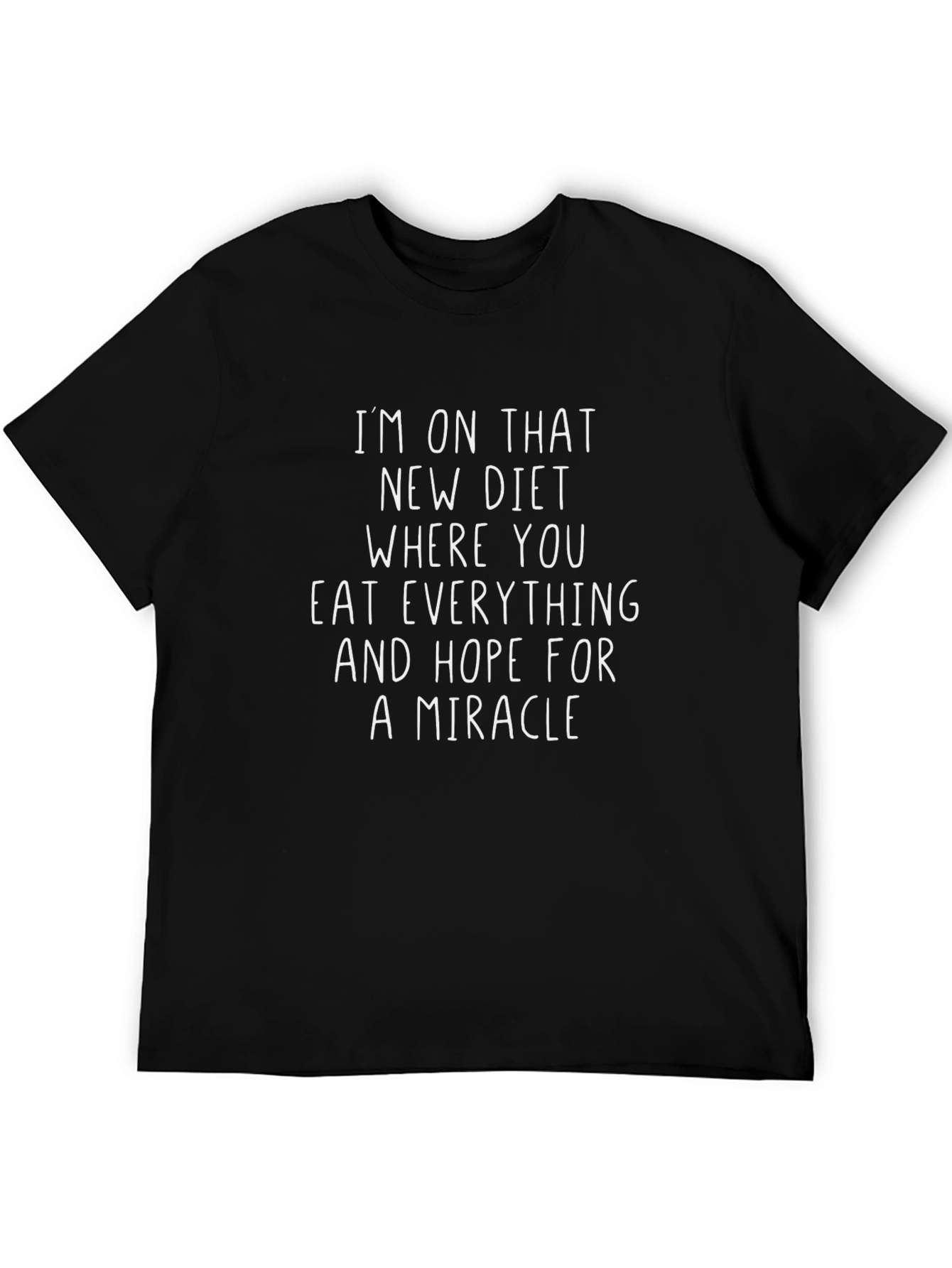 Funny Diet T-Shirt - Hope for a Miracle!