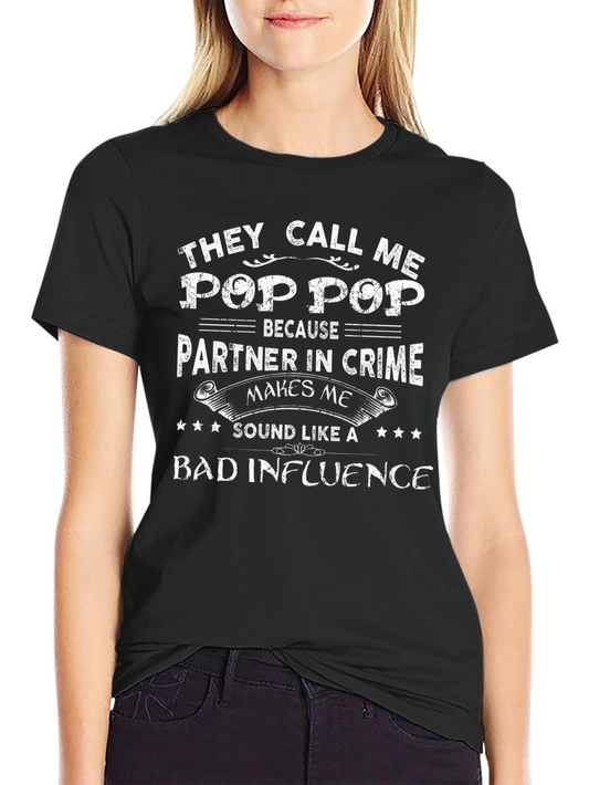 Pop Pop Bad Influence T-Shirt