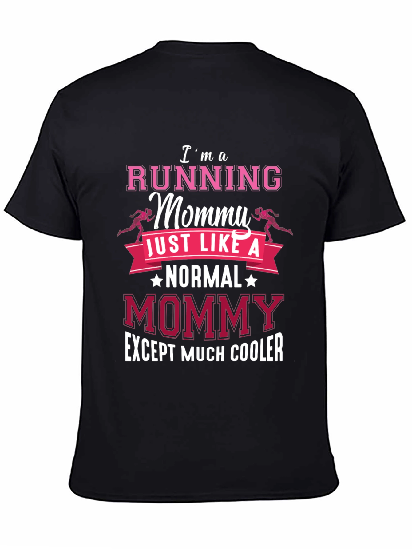 Running Mommy T-Shirt: Normal Mommy Except Much Cooler