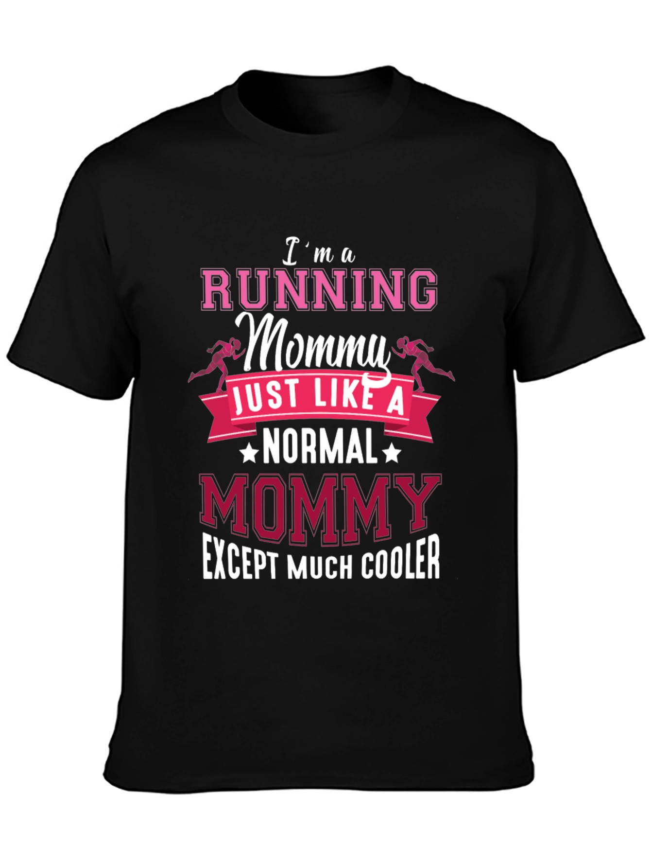 Running Mommy T-Shirt: Normal Mommy Except Much Cooler