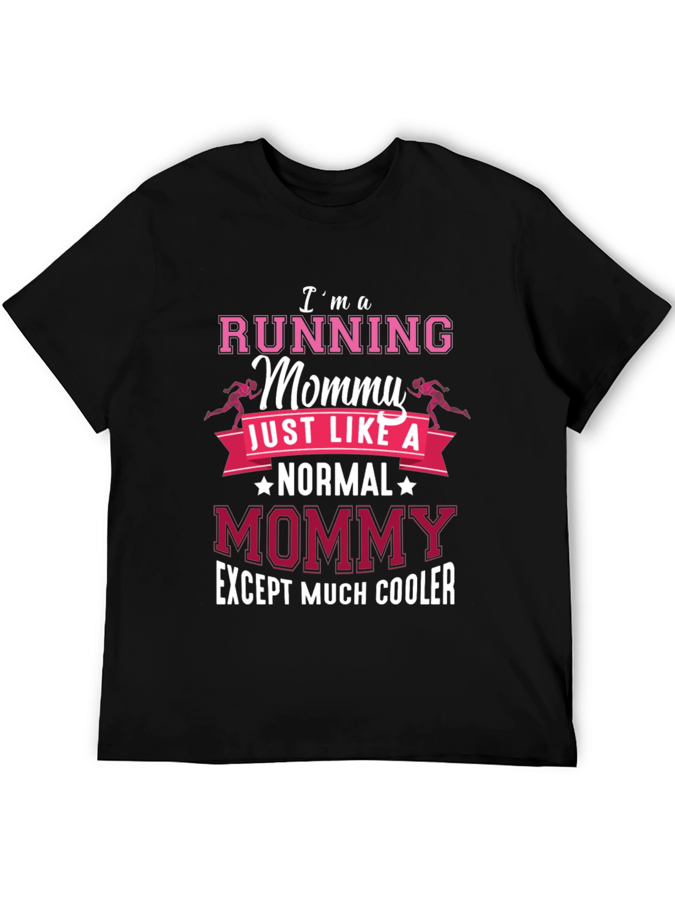 Running Mommy T-Shirt: Normal Mommy Except Much Cooler