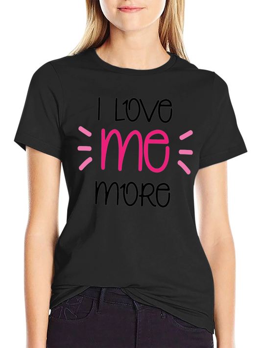 I Love Me More T-Shirt - Black Graphic Tee