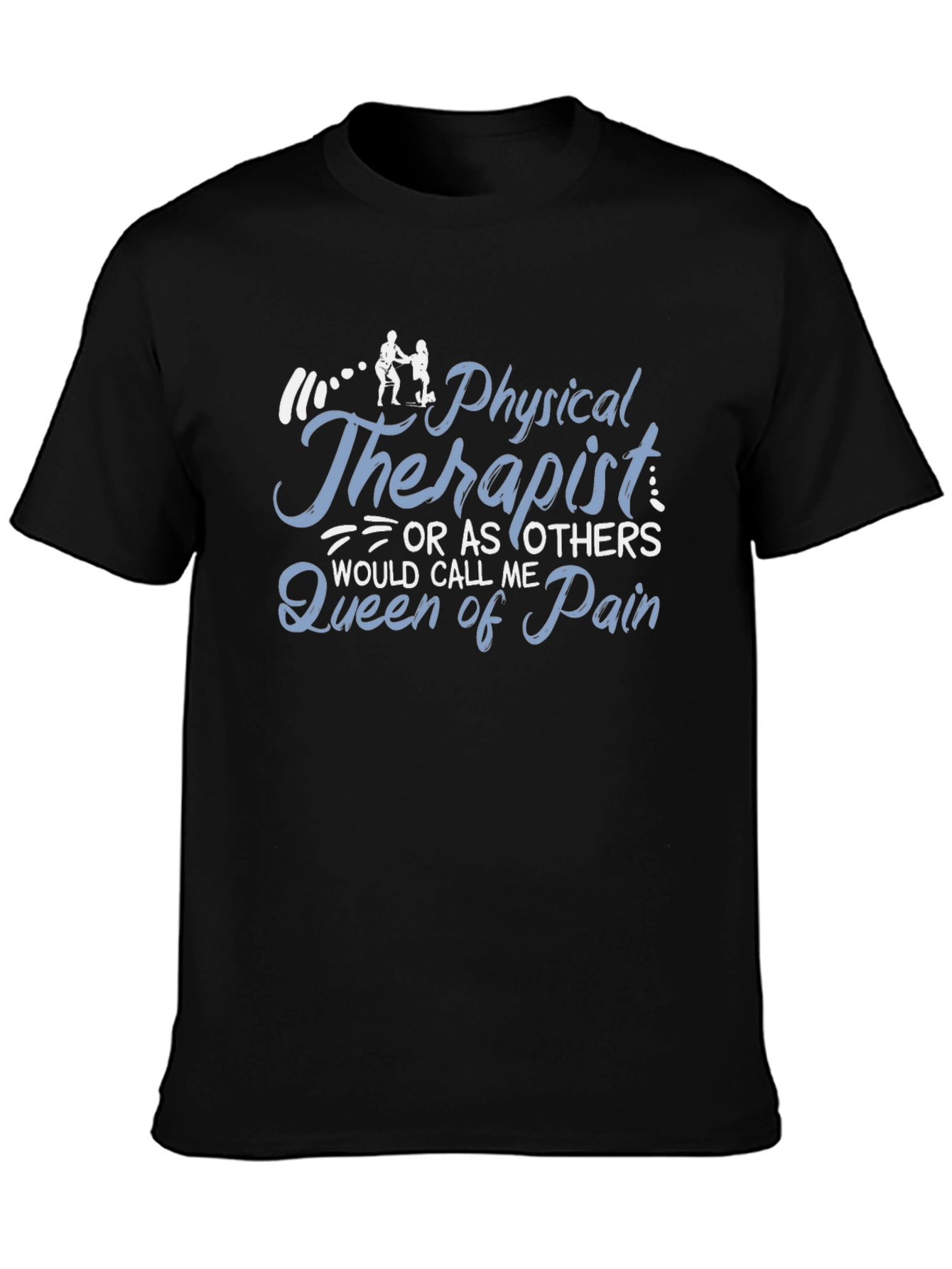 Physical Therapist Queen of Pain Graphic T-Shirt