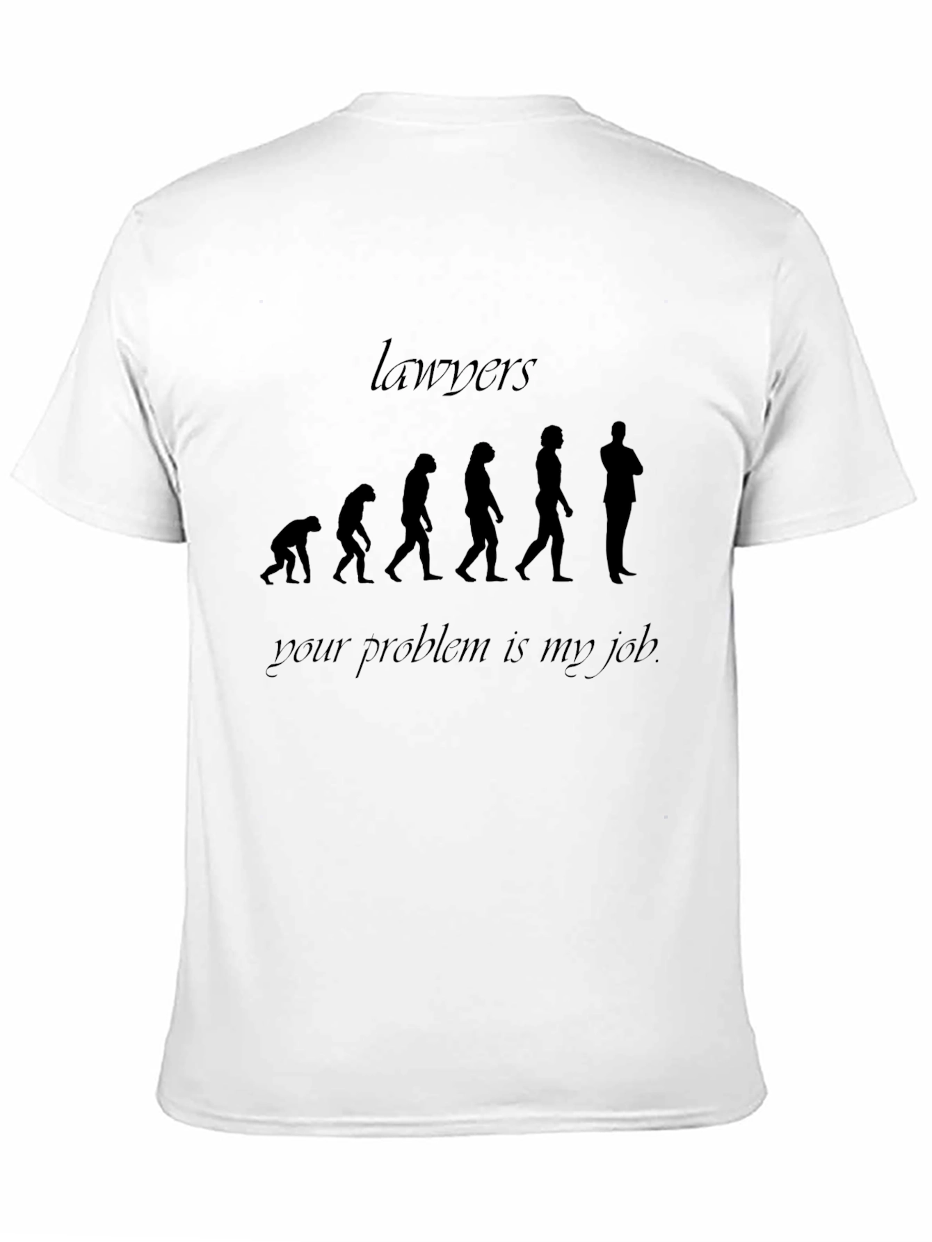 Lawyer Evolution T-Shirt - Your Problem is My Job