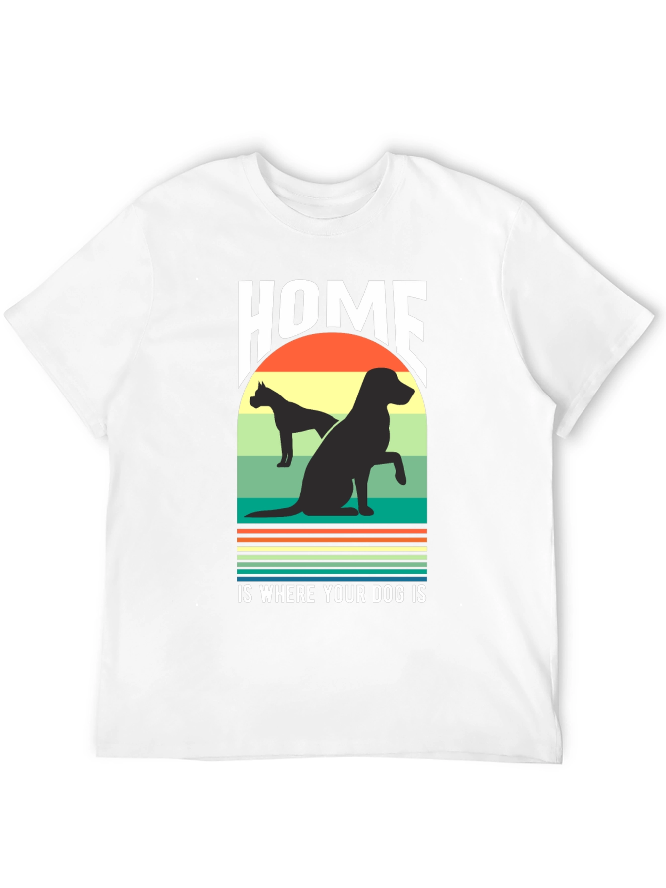 Home Is Where Your Dog Is Graphic T-Shirt