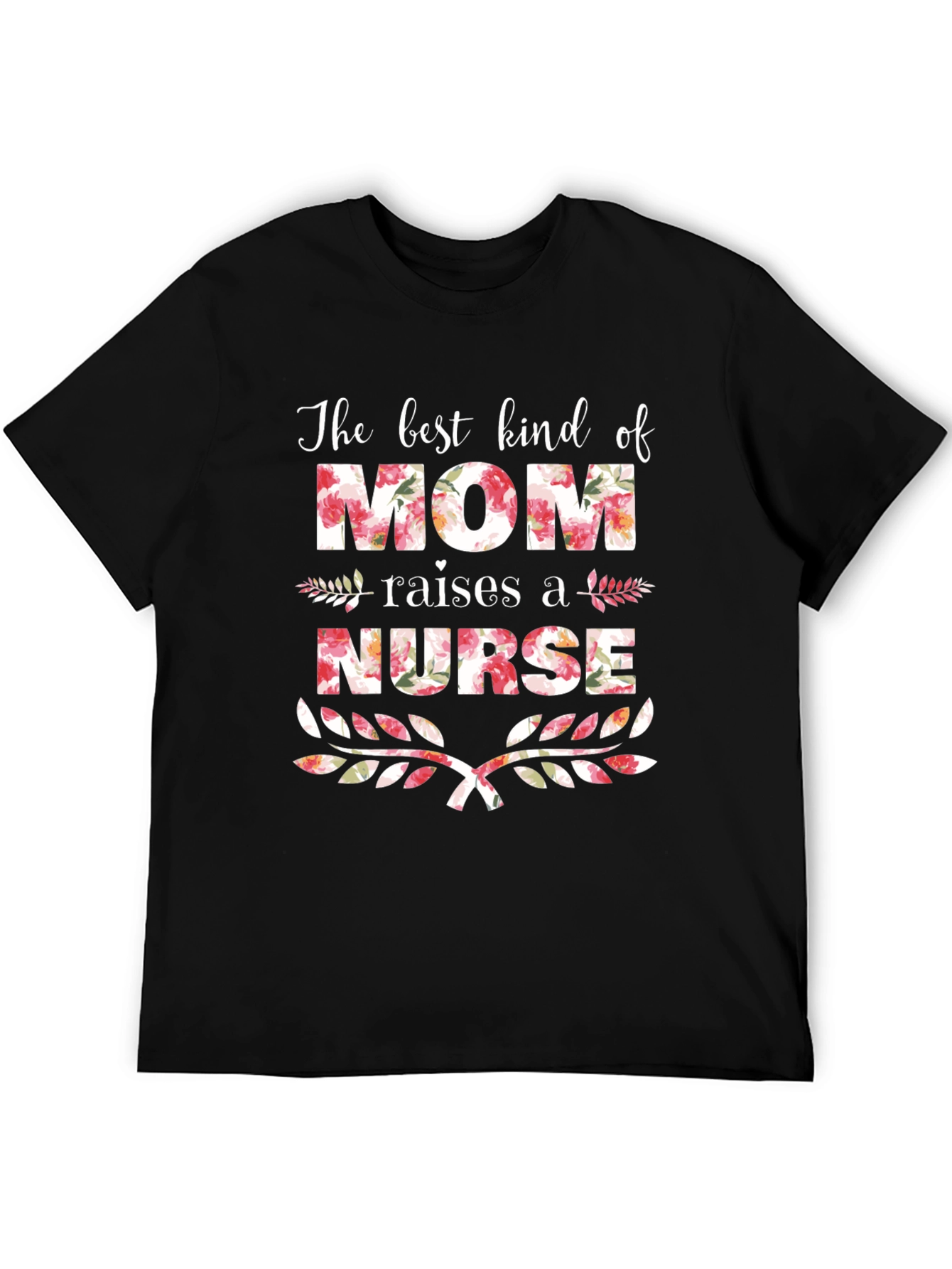 Floral Mom Raises a Nurse T-Shirt