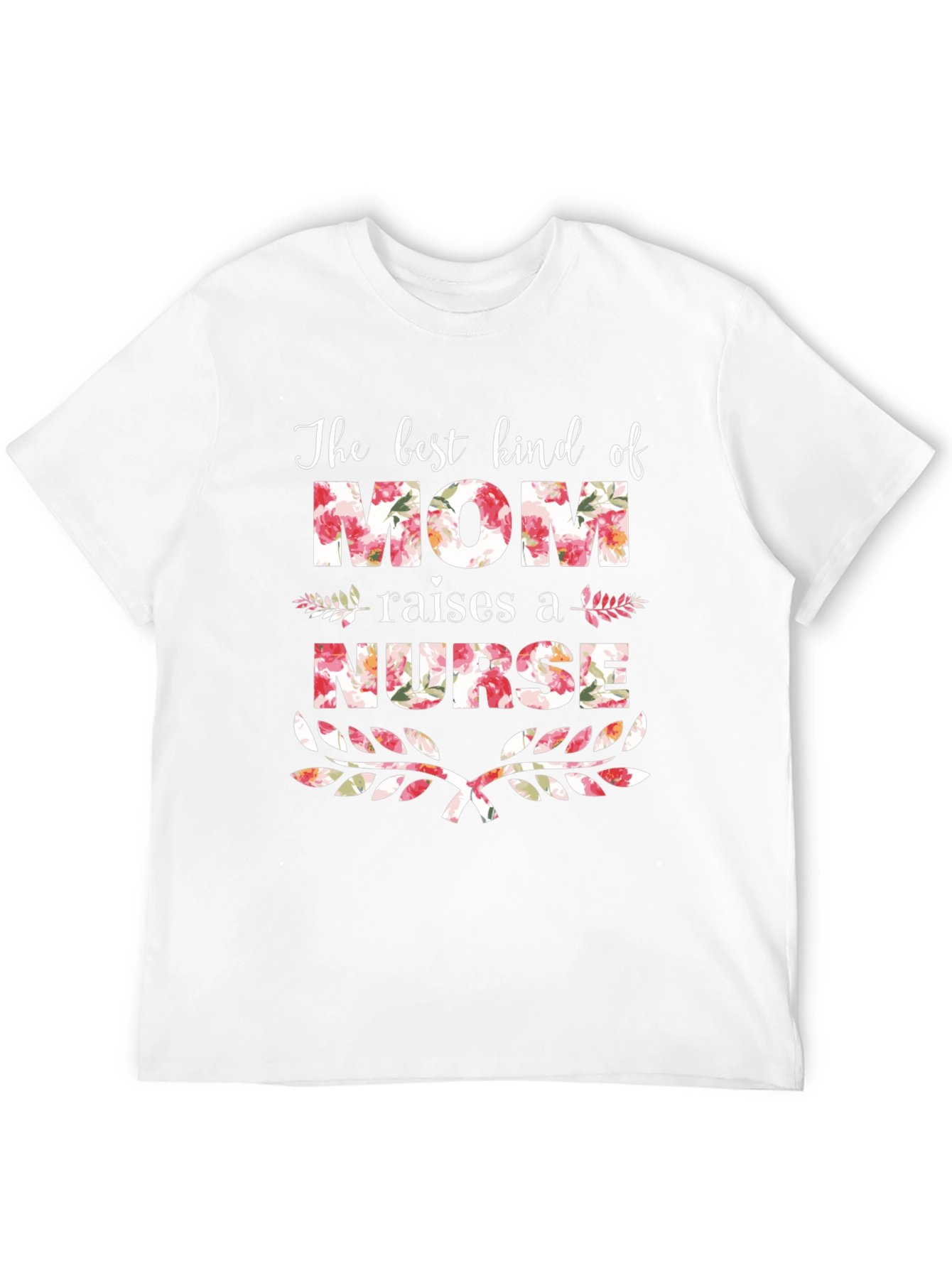 Floral Mom Raises a Nurse T-Shirt