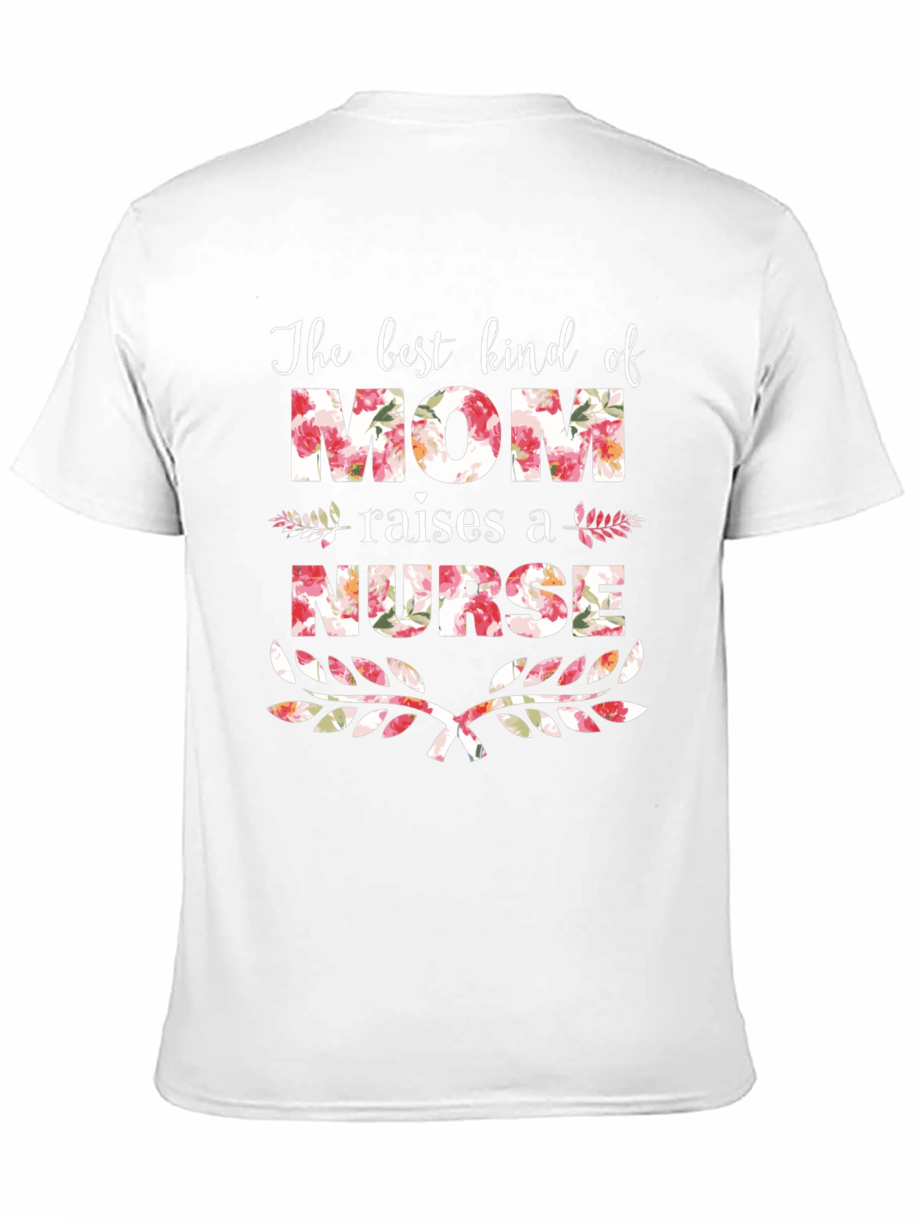 Floral Mom Raises a Nurse T-Shirt