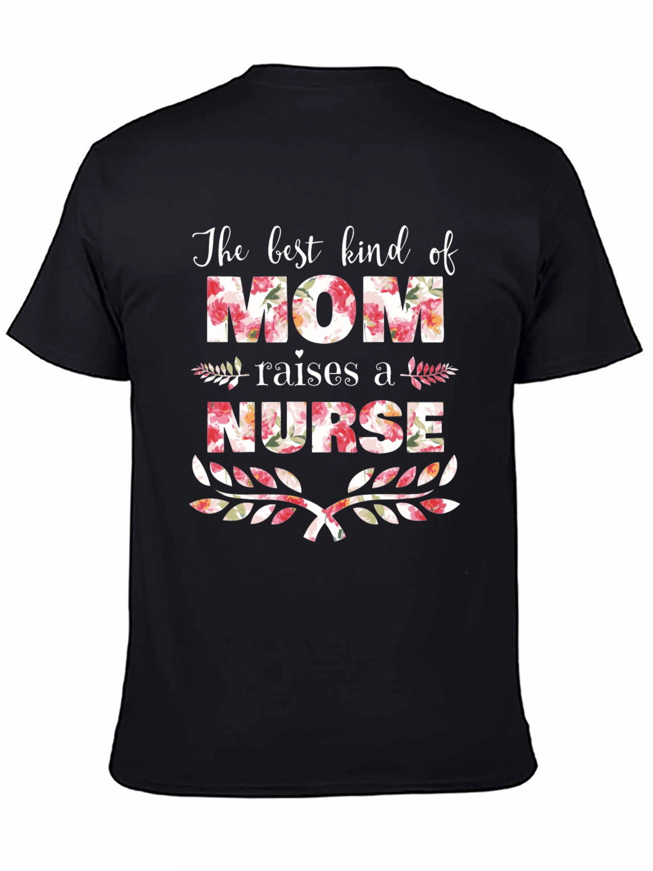 Floral Mom Raises a Nurse T-Shirt