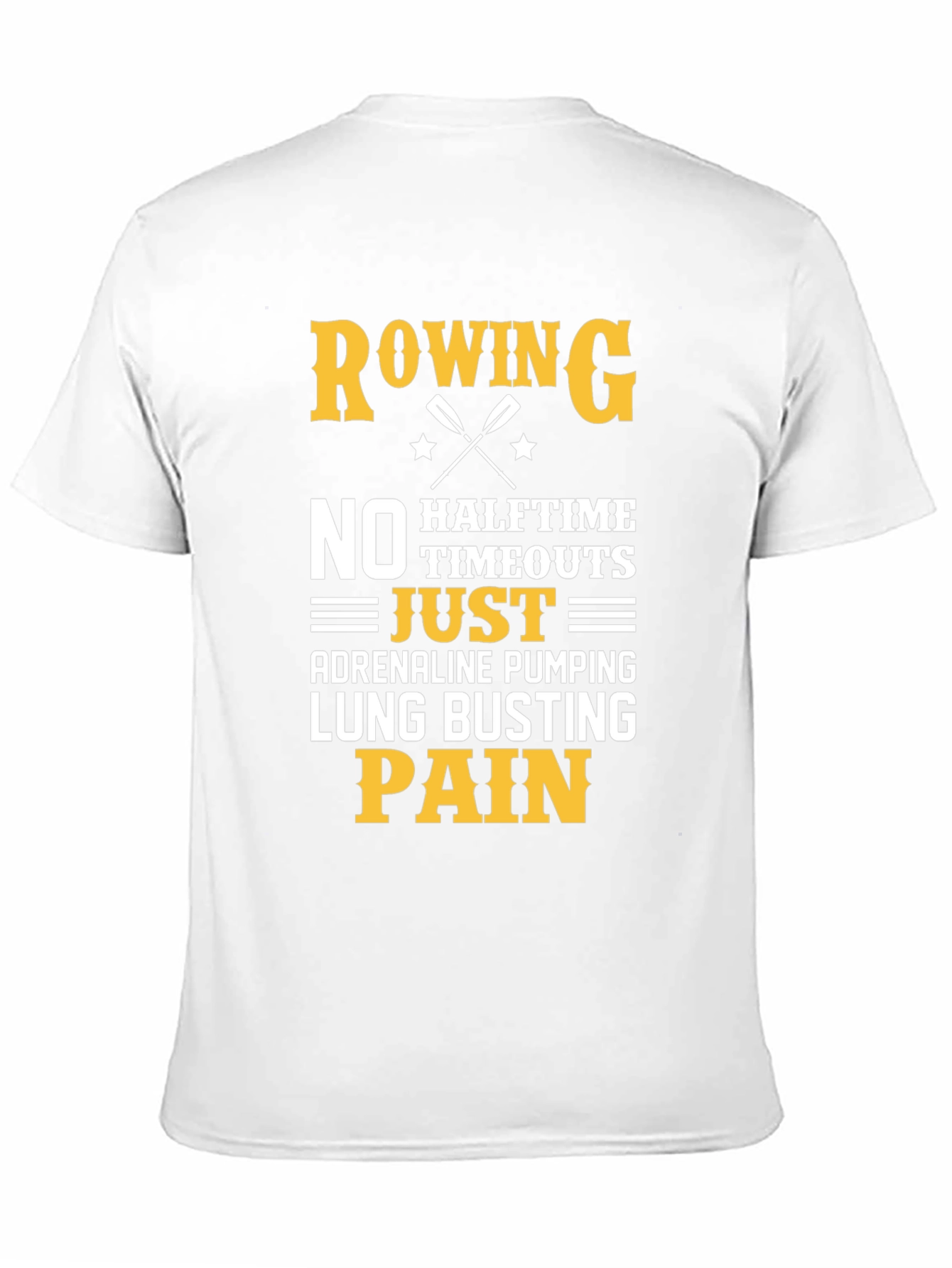 Rowing T-Shirt - Adrenaline Pumping Lung Busting Pain
