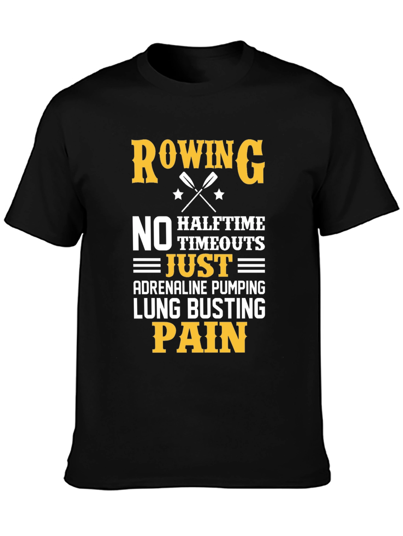 Rowing T-Shirt - Adrenaline Pumping Lung Busting Pain