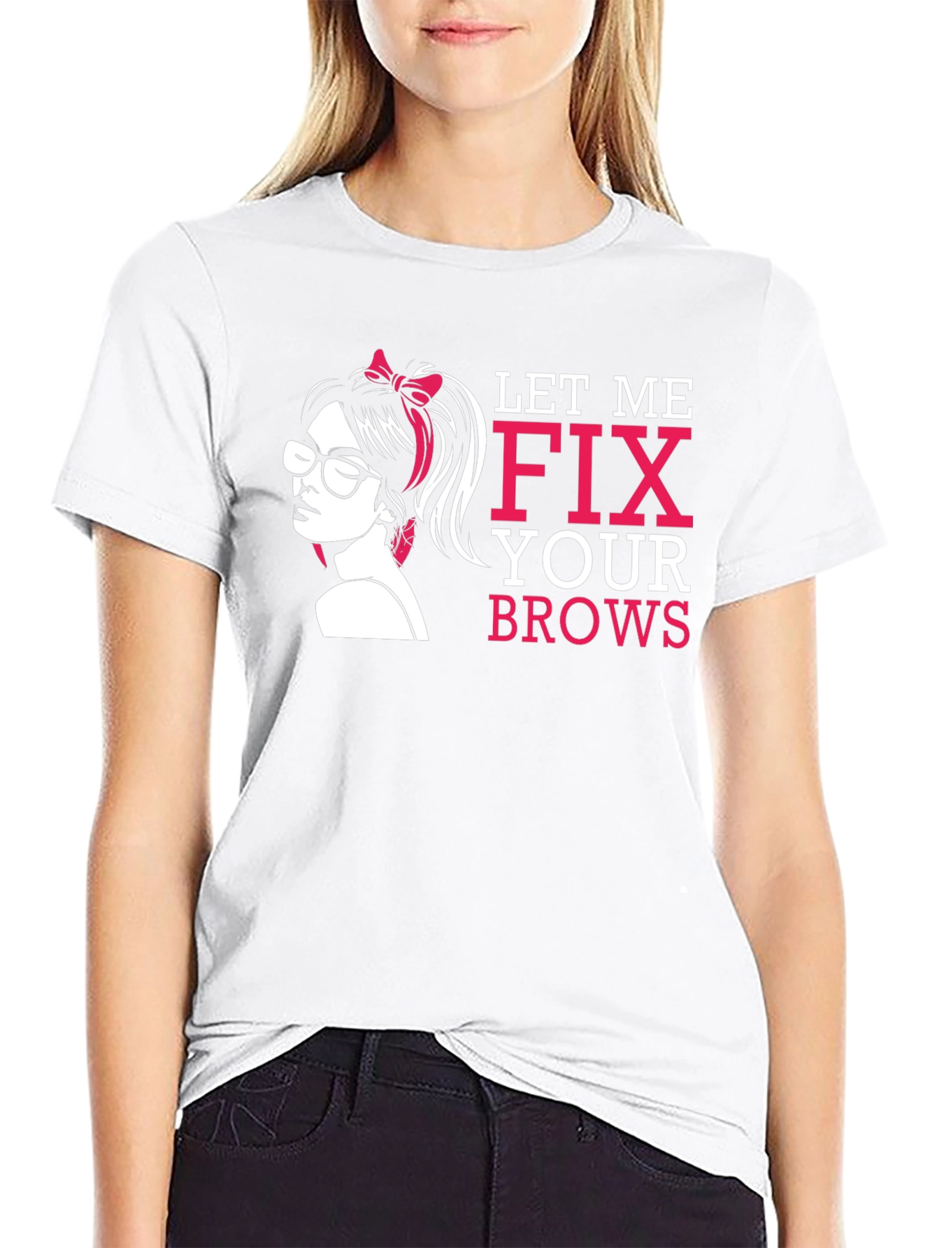 Let Me Fix Your Brows T-Shirt