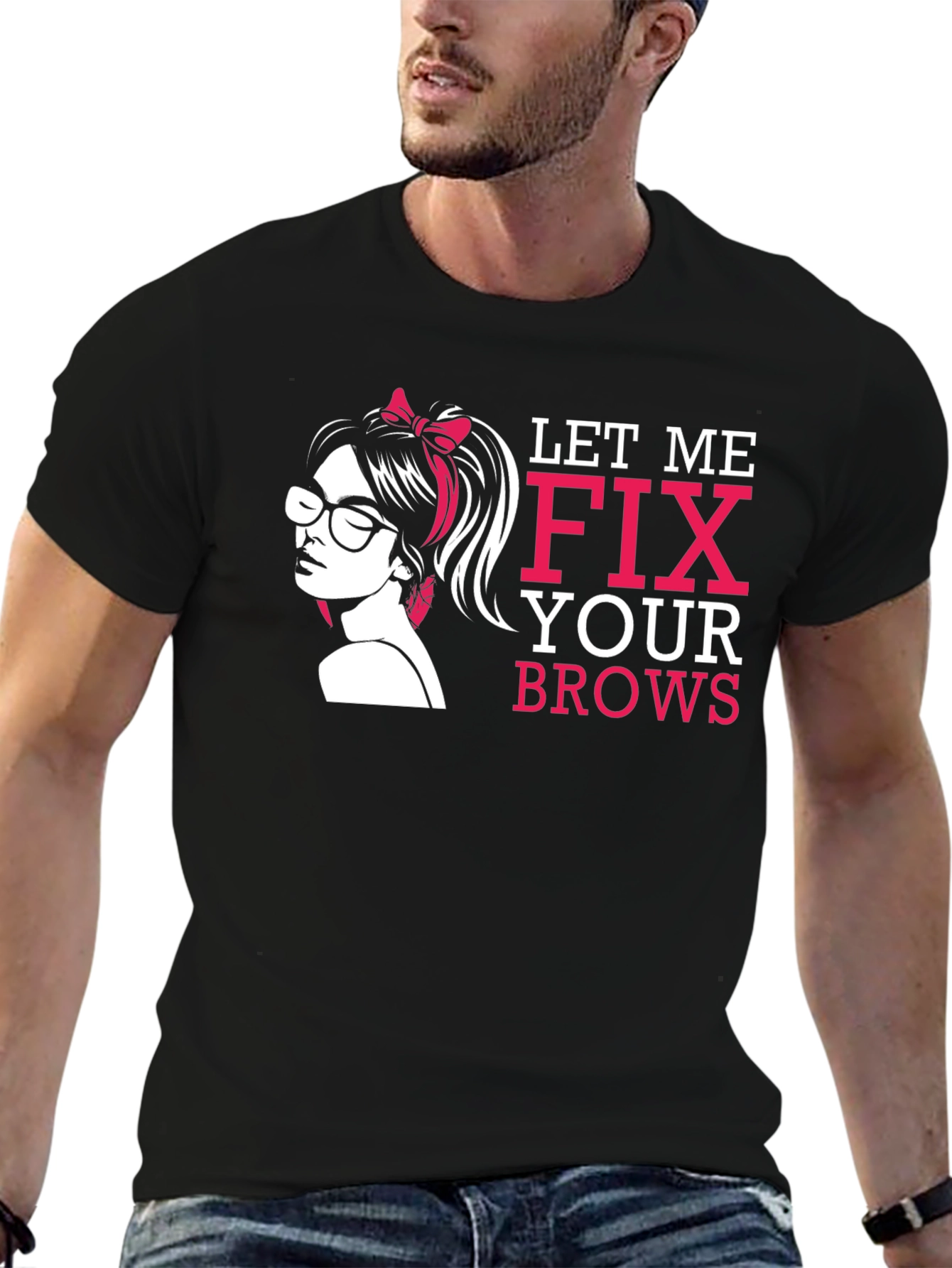 Let Me Fix Your Brows T-Shirt