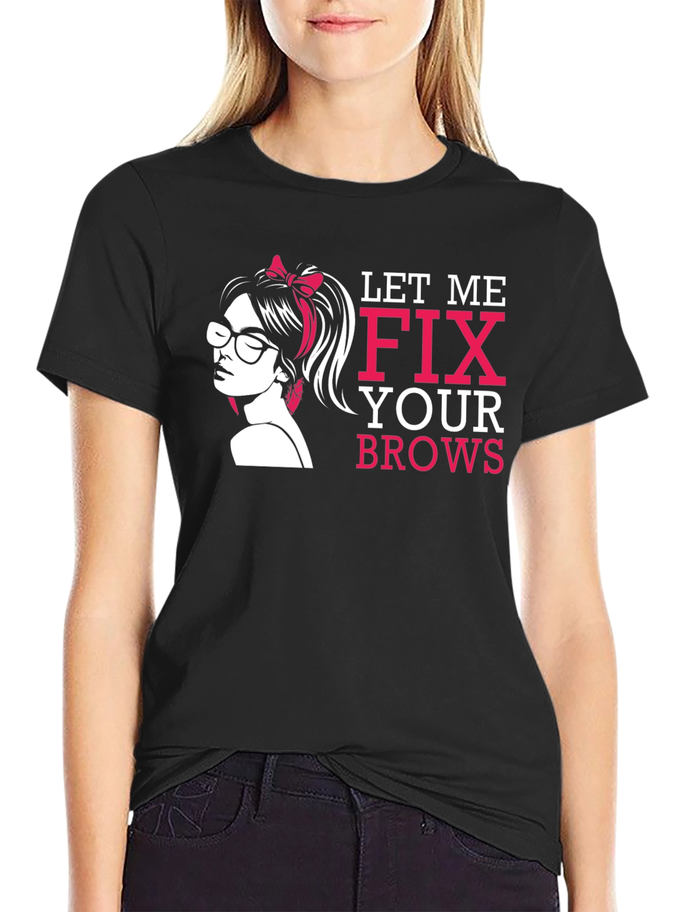 Let Me Fix Your Brows T-Shirt