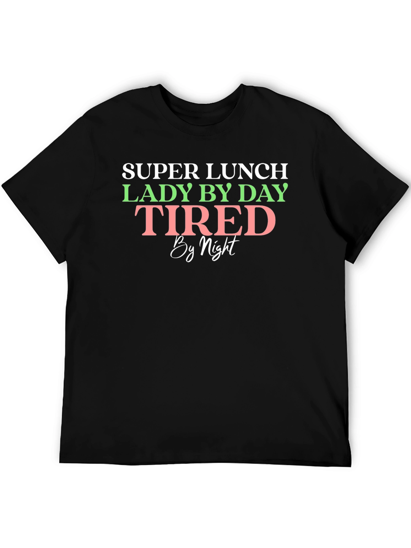 Super Lunch Lady Tired By Night T-Shirt
