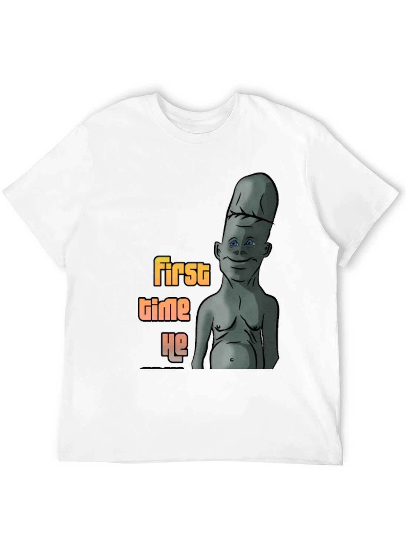 Humorous First Time He Graphic T-Shirt