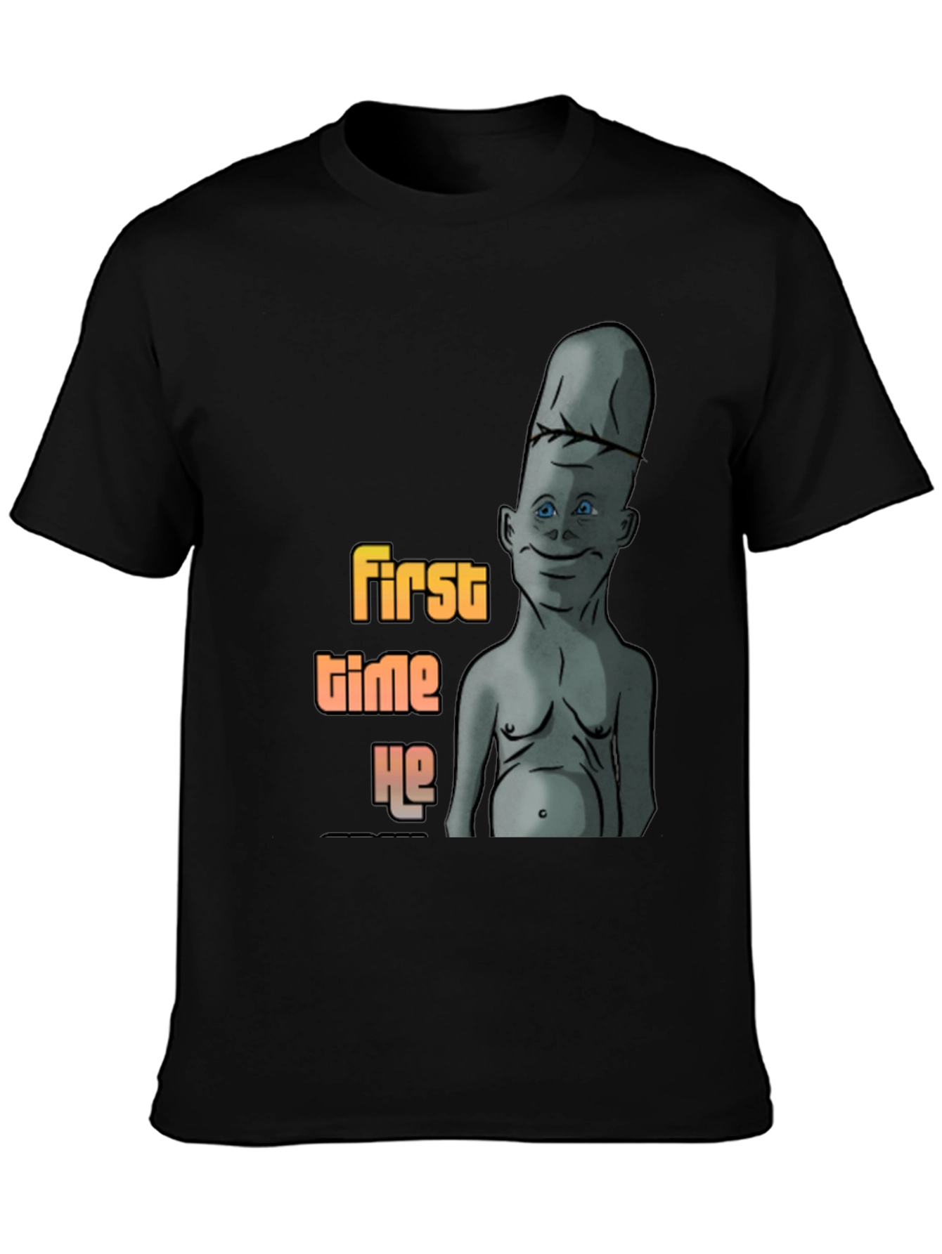 Humorous First Time He Graphic T-Shirt
