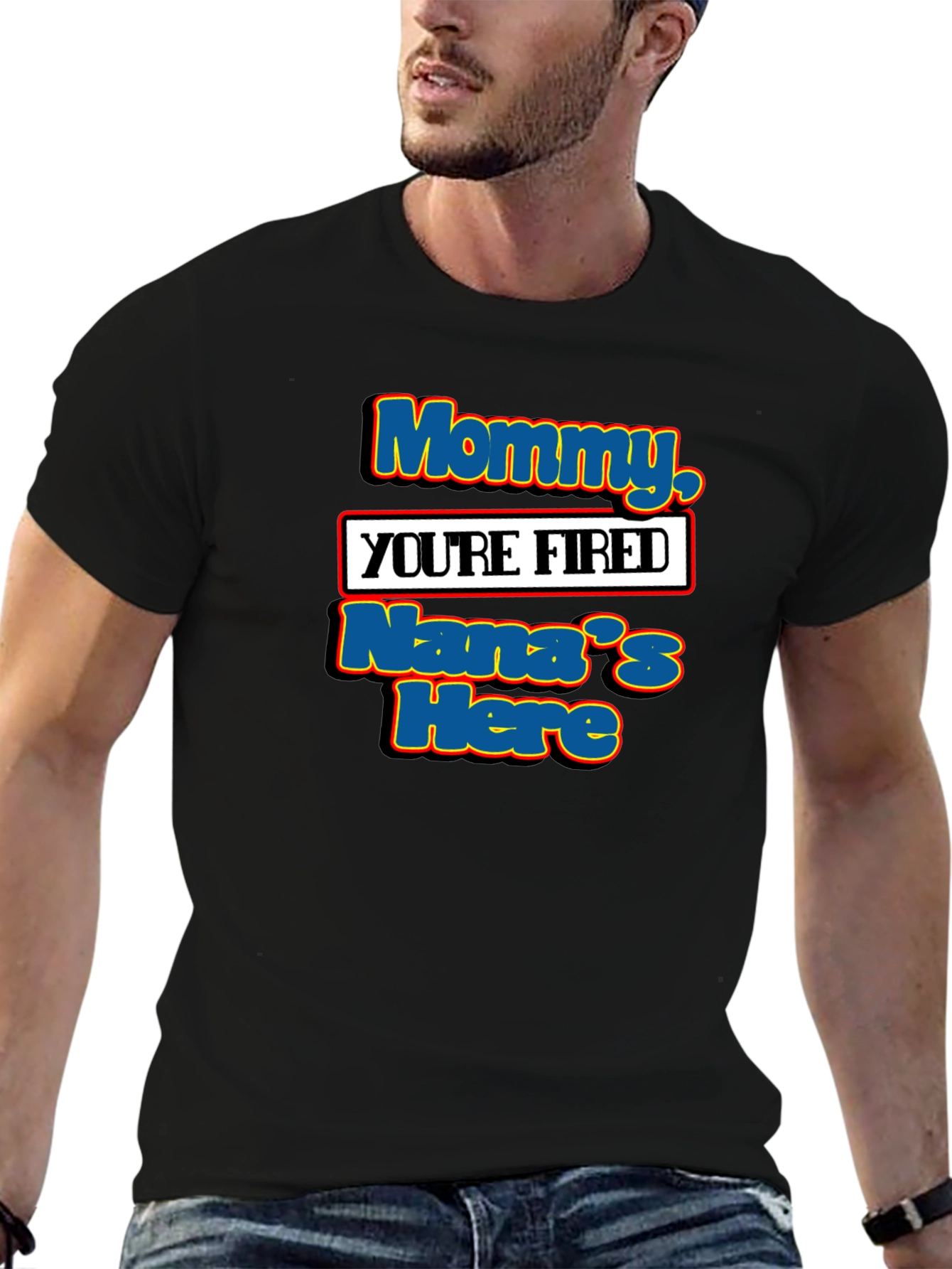 Mommy Youre Fired Nanas Here T-Shirt