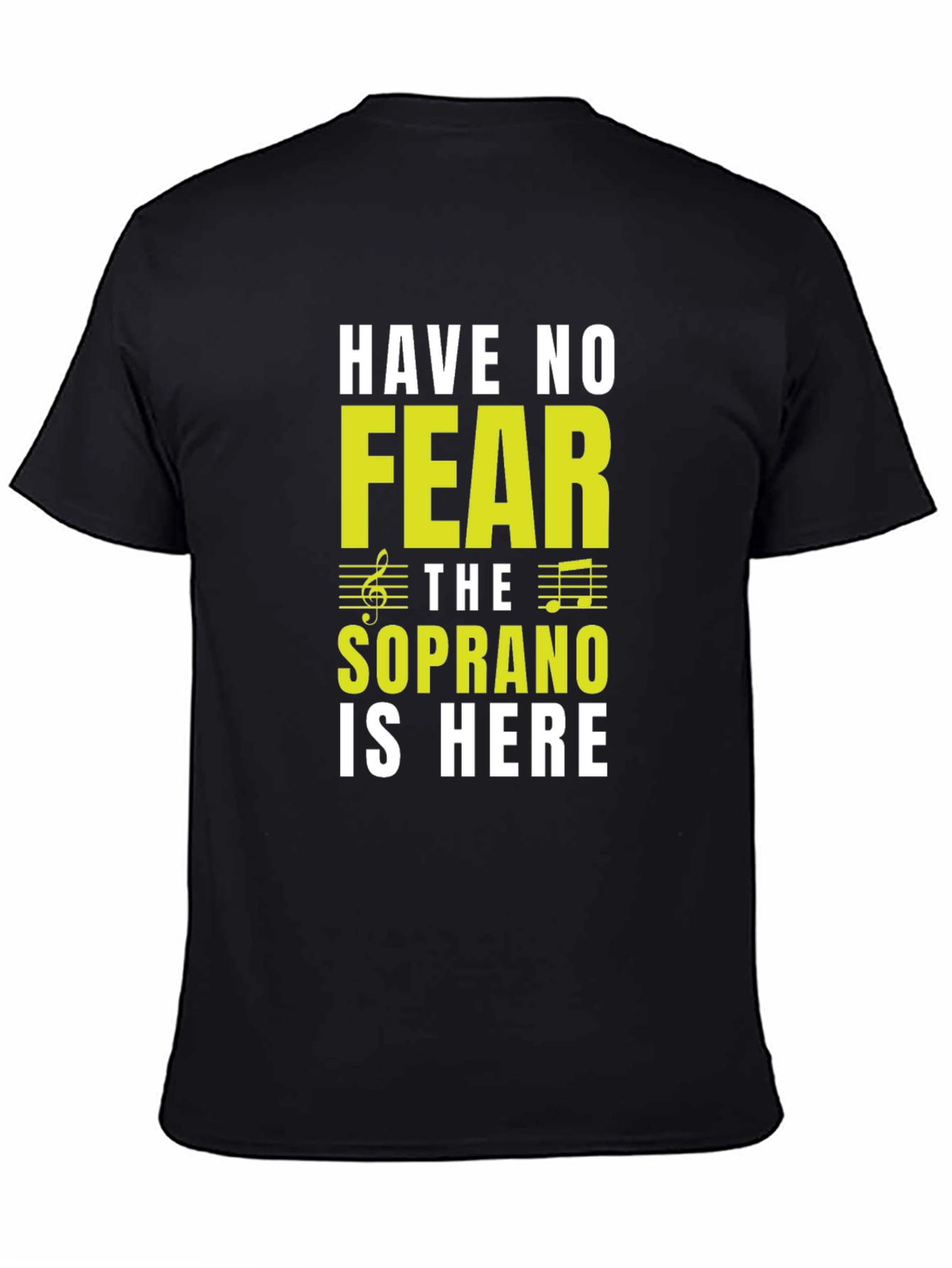 Soprano Singer T-Shirt - Have No Fear!