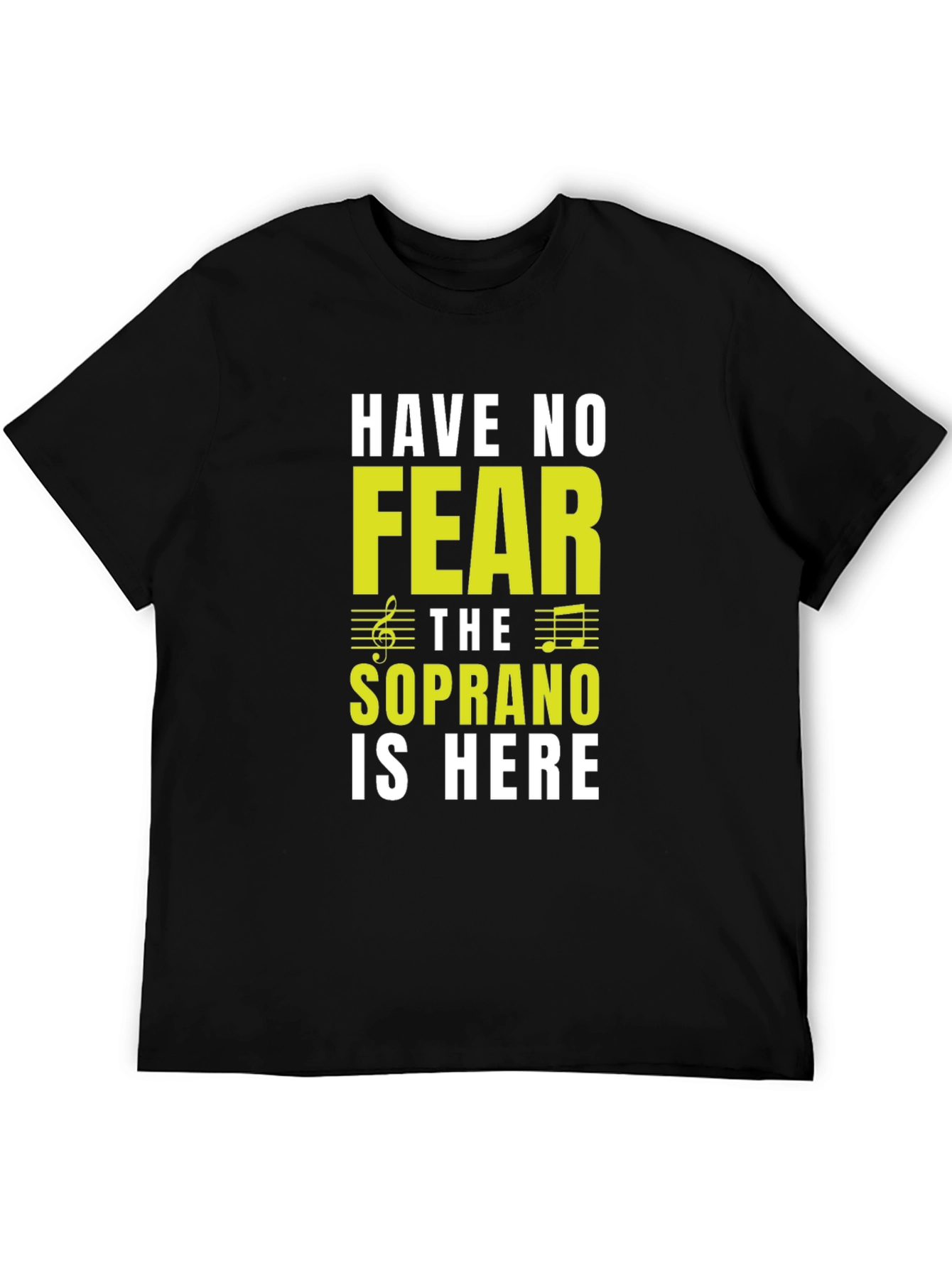 Soprano Singer T-Shirt - Have No Fear!