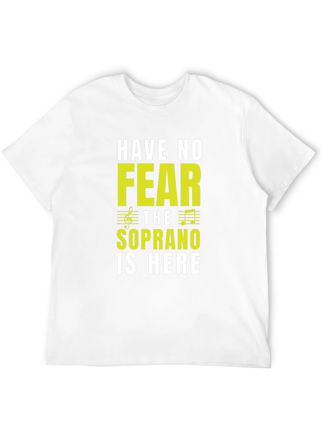 Soprano Singer T-Shirt - Have No Fear!