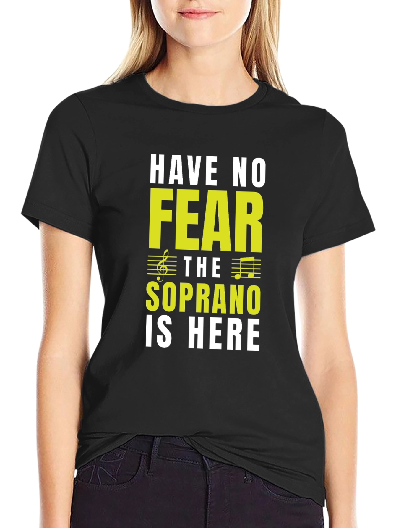 Soprano Singer T-Shirt - Have No Fear!