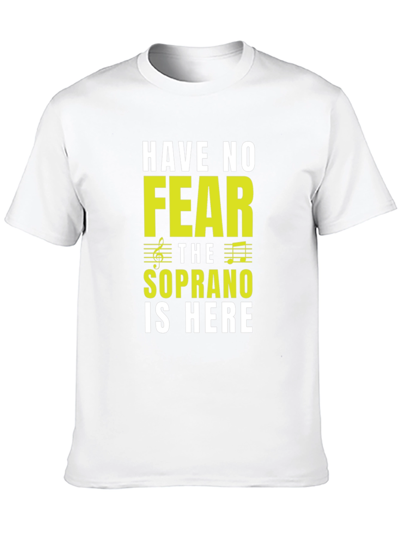 Soprano Singer T-Shirt - Have No Fear!