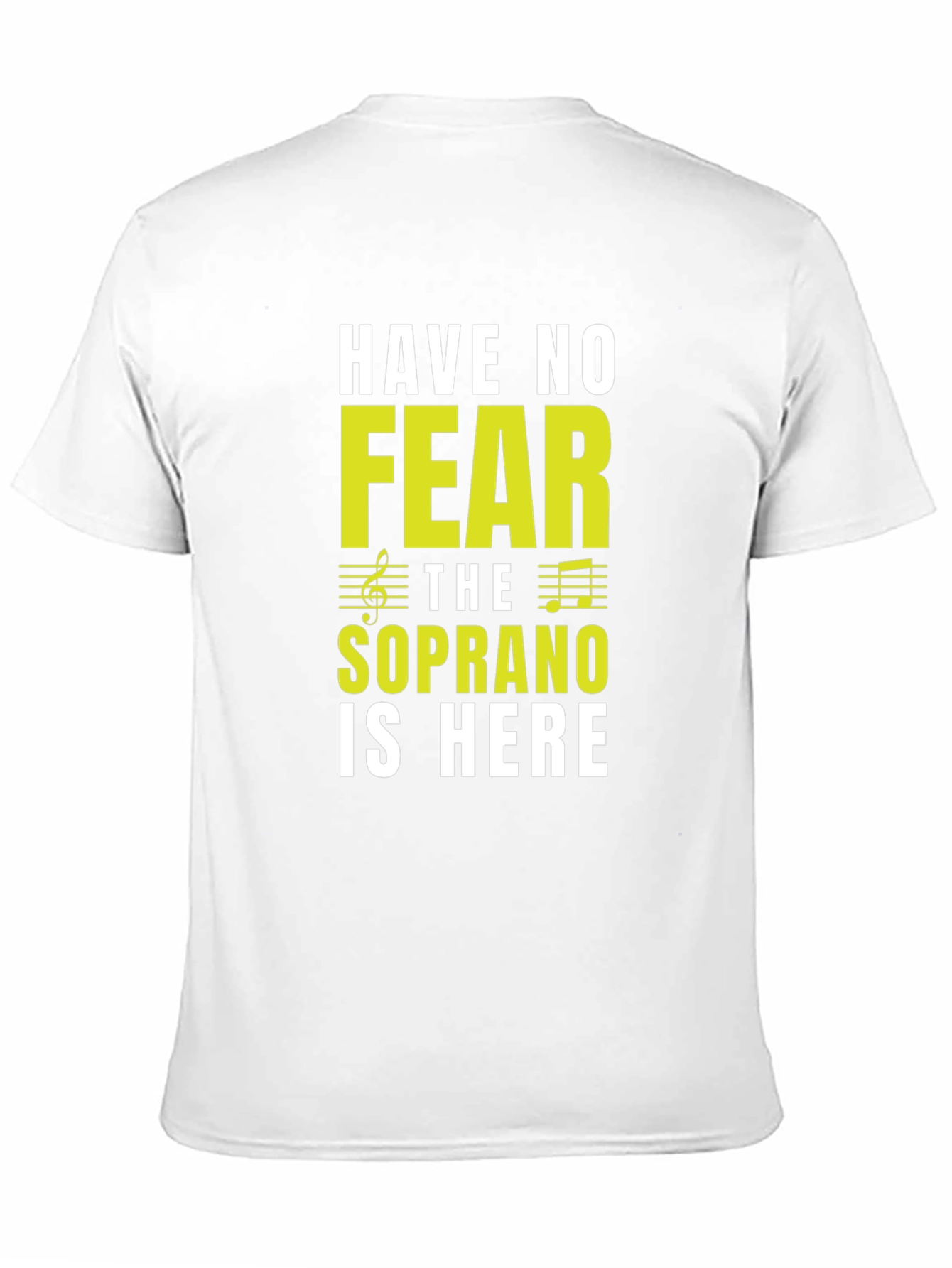 Soprano Singer T-Shirt - Have No Fear!