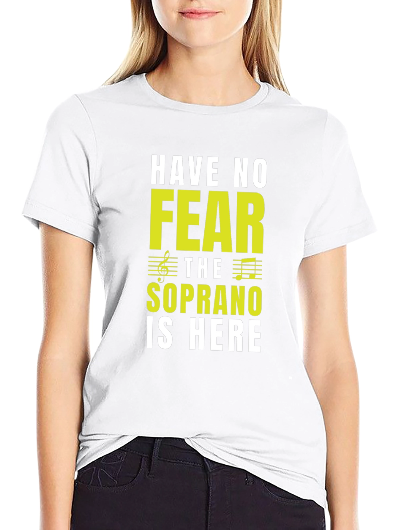 Soprano Singer T-Shirt - Have No Fear!