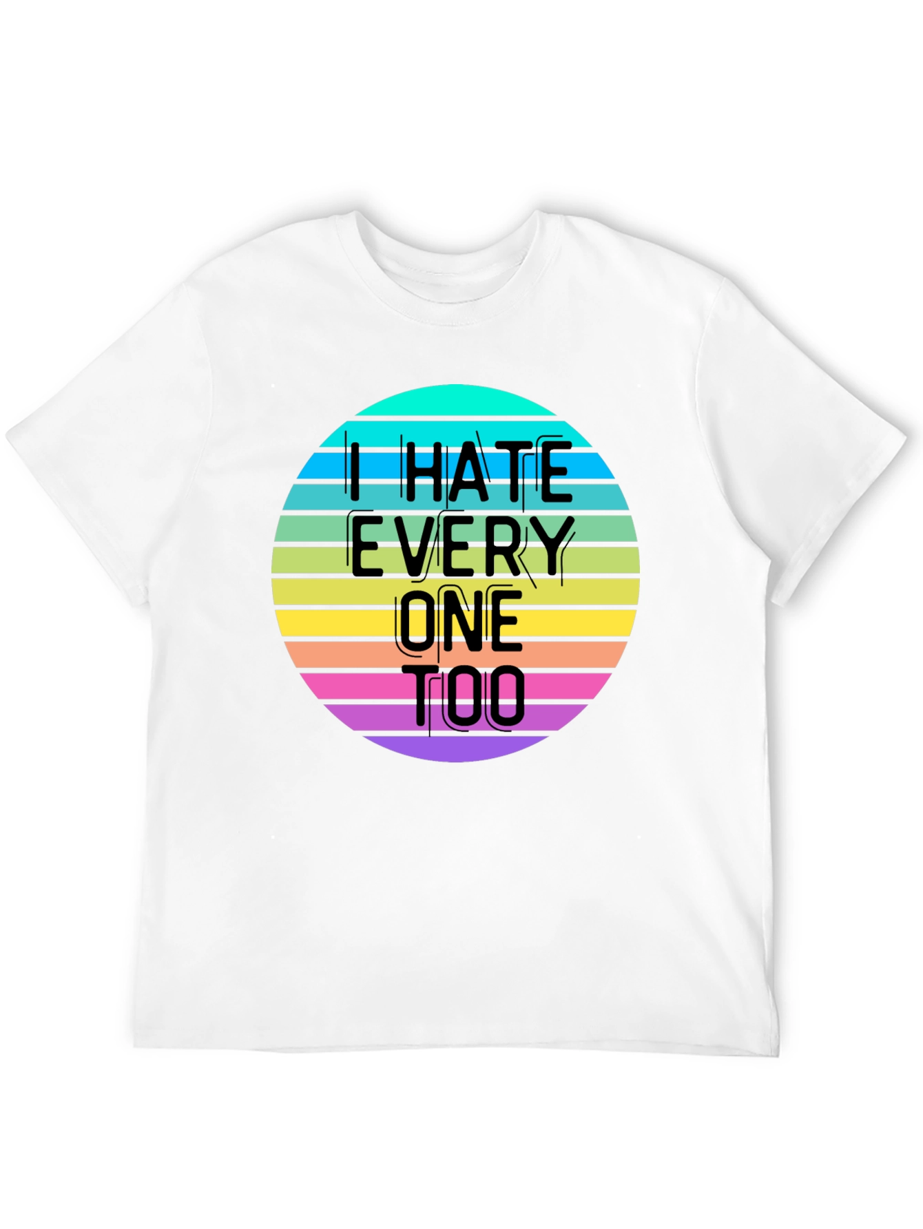 I Hate Everyone Too T-Shirt