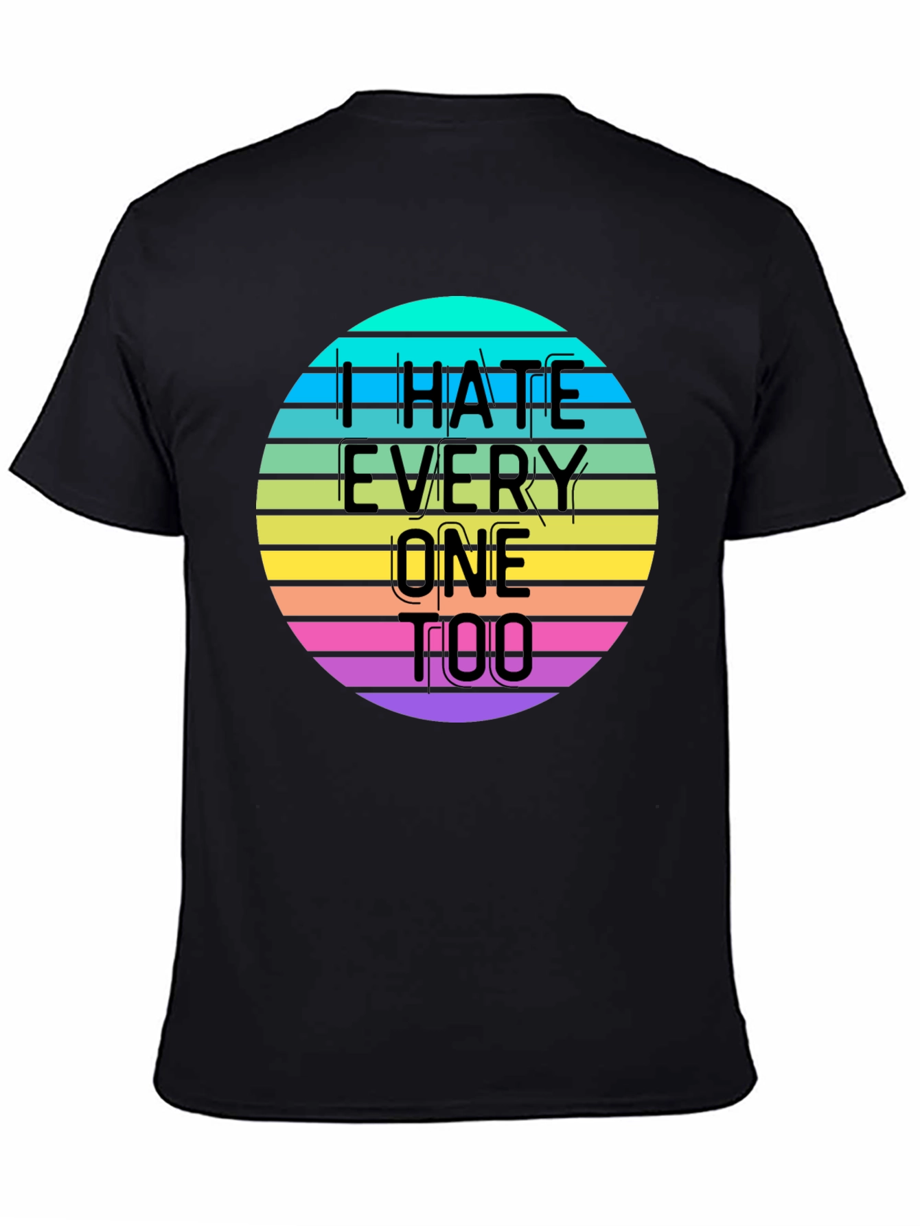 I Hate Everyone Too T-Shirt