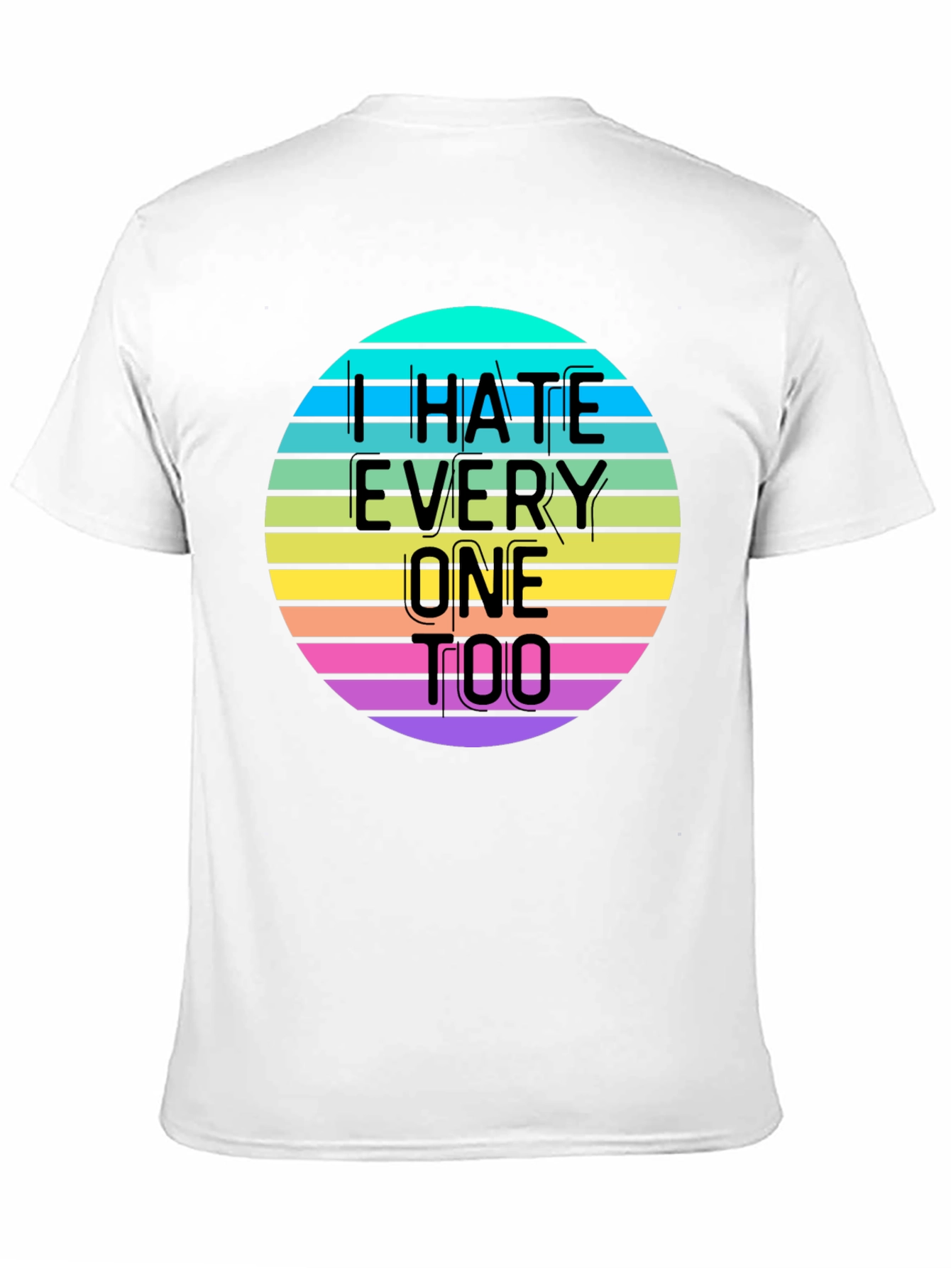 I Hate Everyone Too T-Shirt