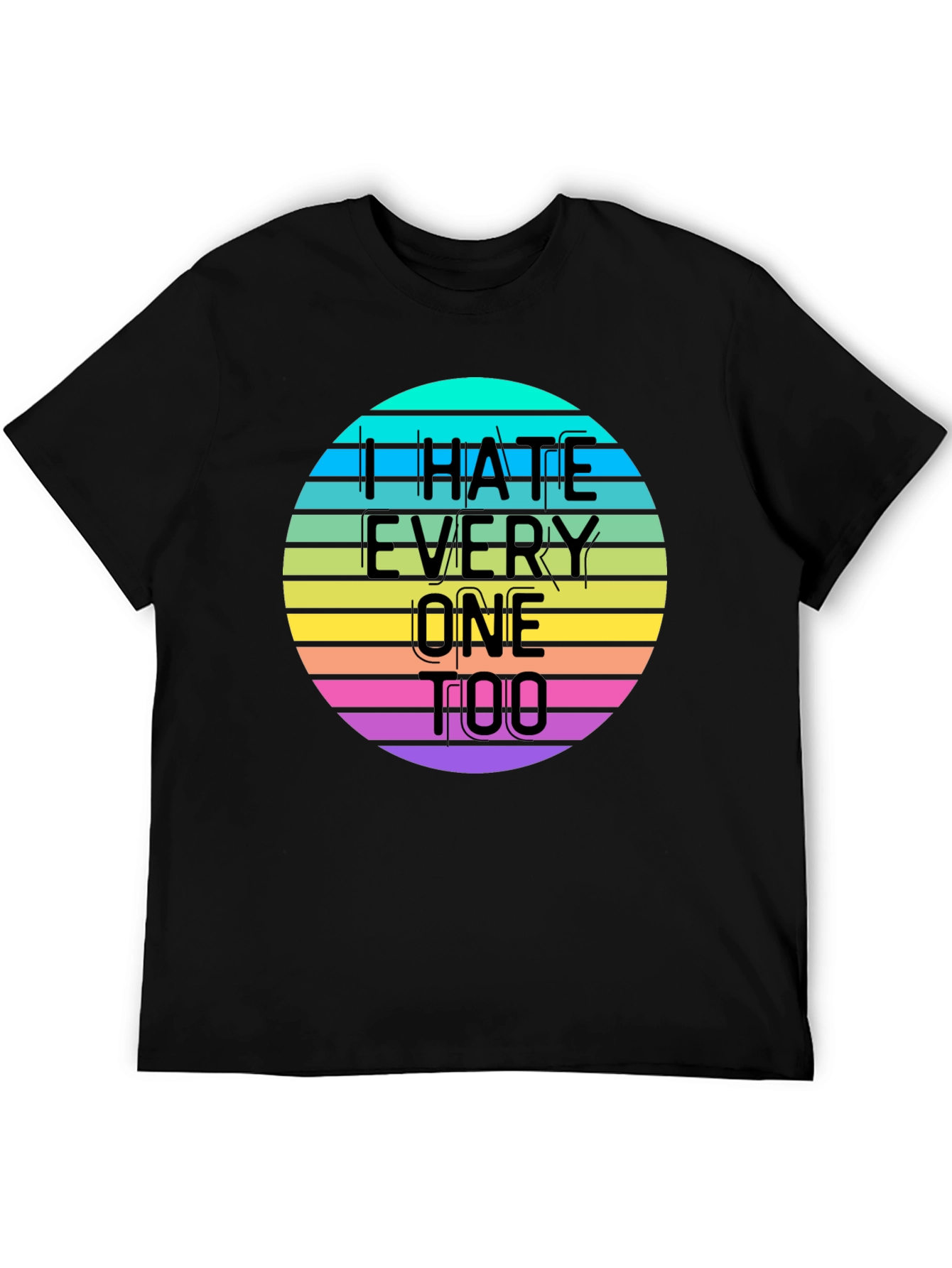 I Hate Everyone Too T-Shirt