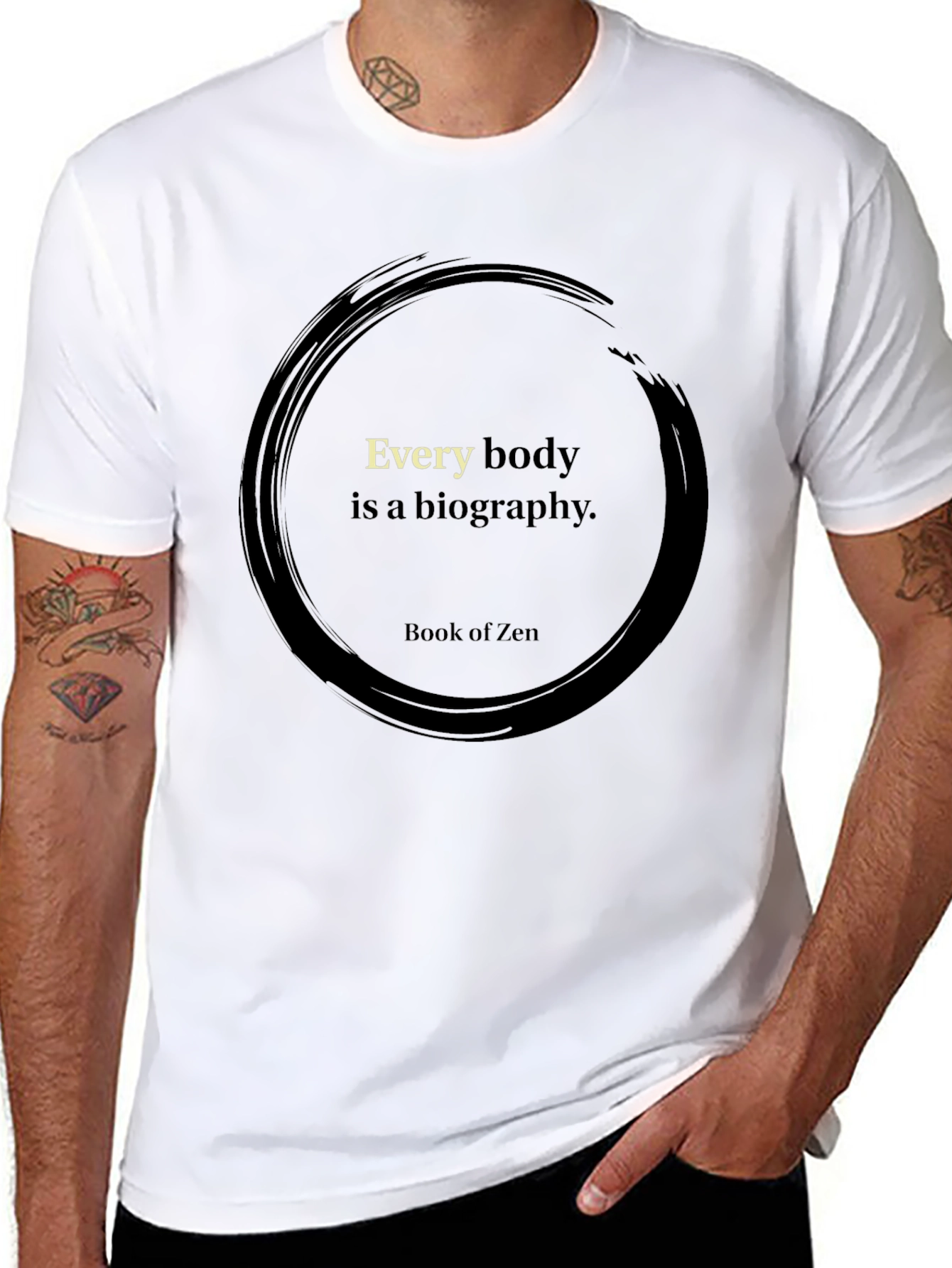Zen Wisdom T-Shirt - Every Body is a Biography