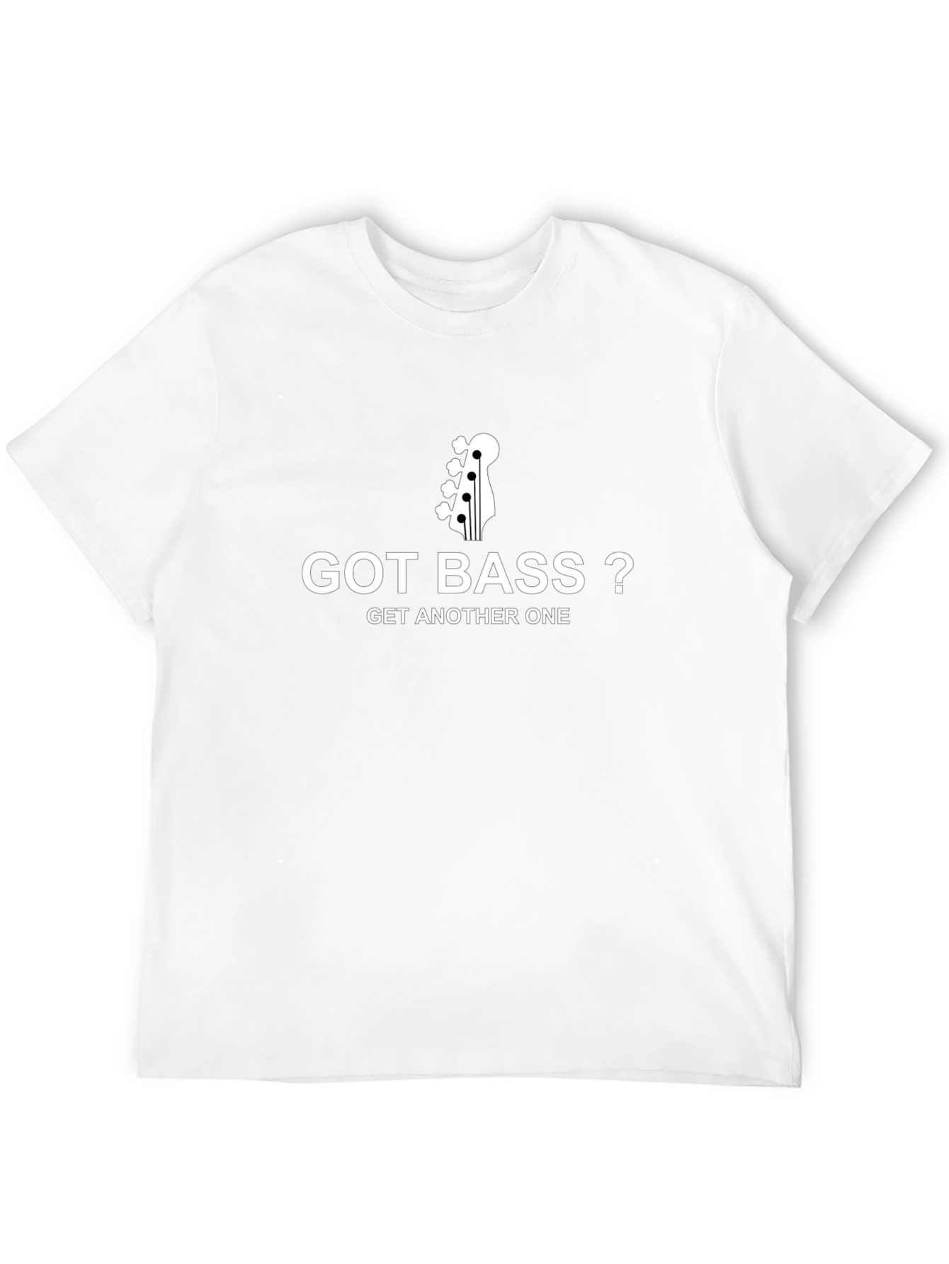 Got Bass? T-Shirt - Musician Humor Tee