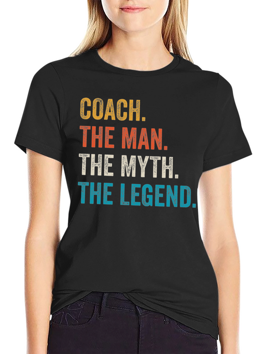 Coach The Man The Myth Legend T-Shirt