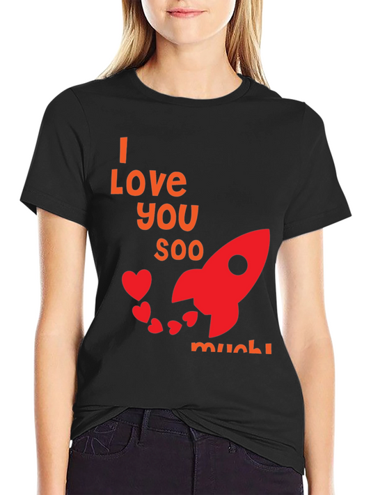 I Love You Soo Much Black T-Shirt