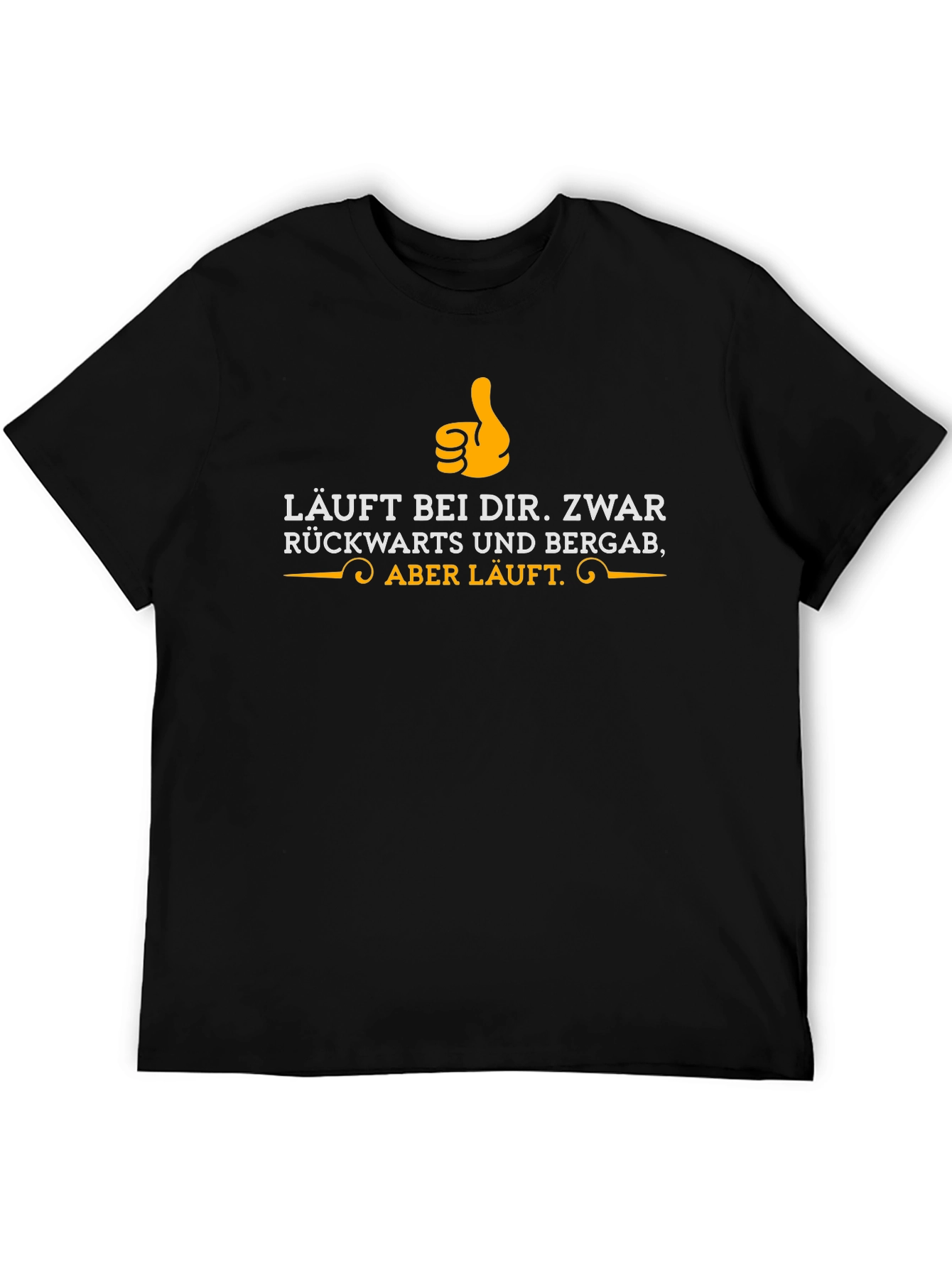 Humorous German Saying T-Shirt - Läuft bei Dir!