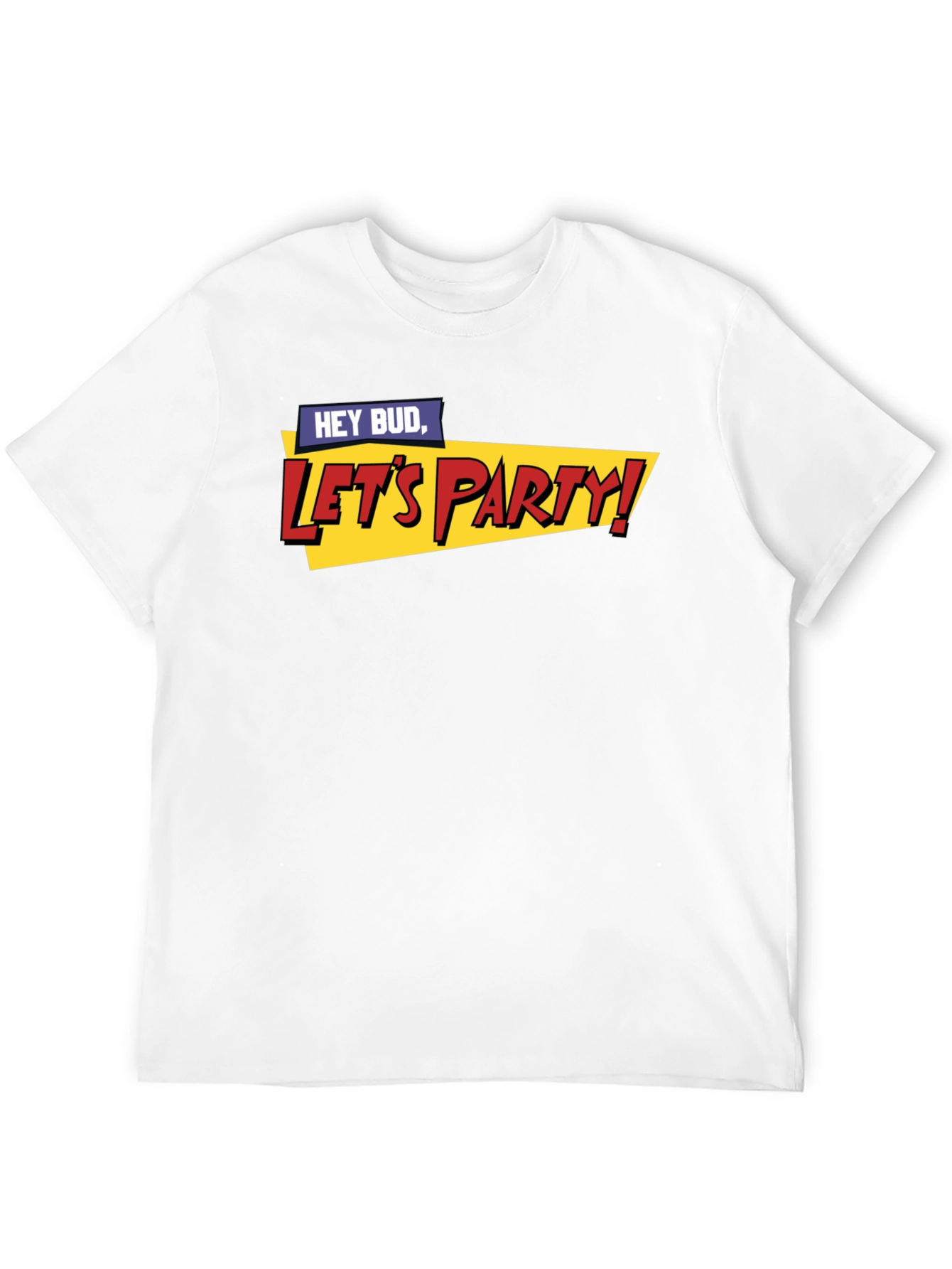 Hey Bud Lets Party! Graphic T-Shirt