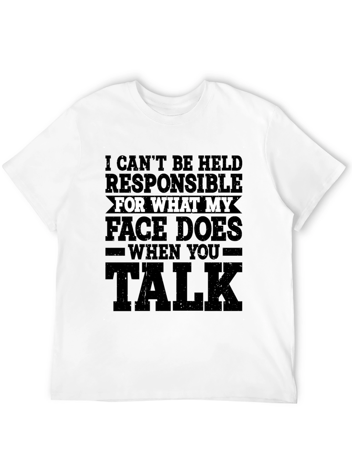 Funny Graphic T-Shirt - My Face When You Talk
