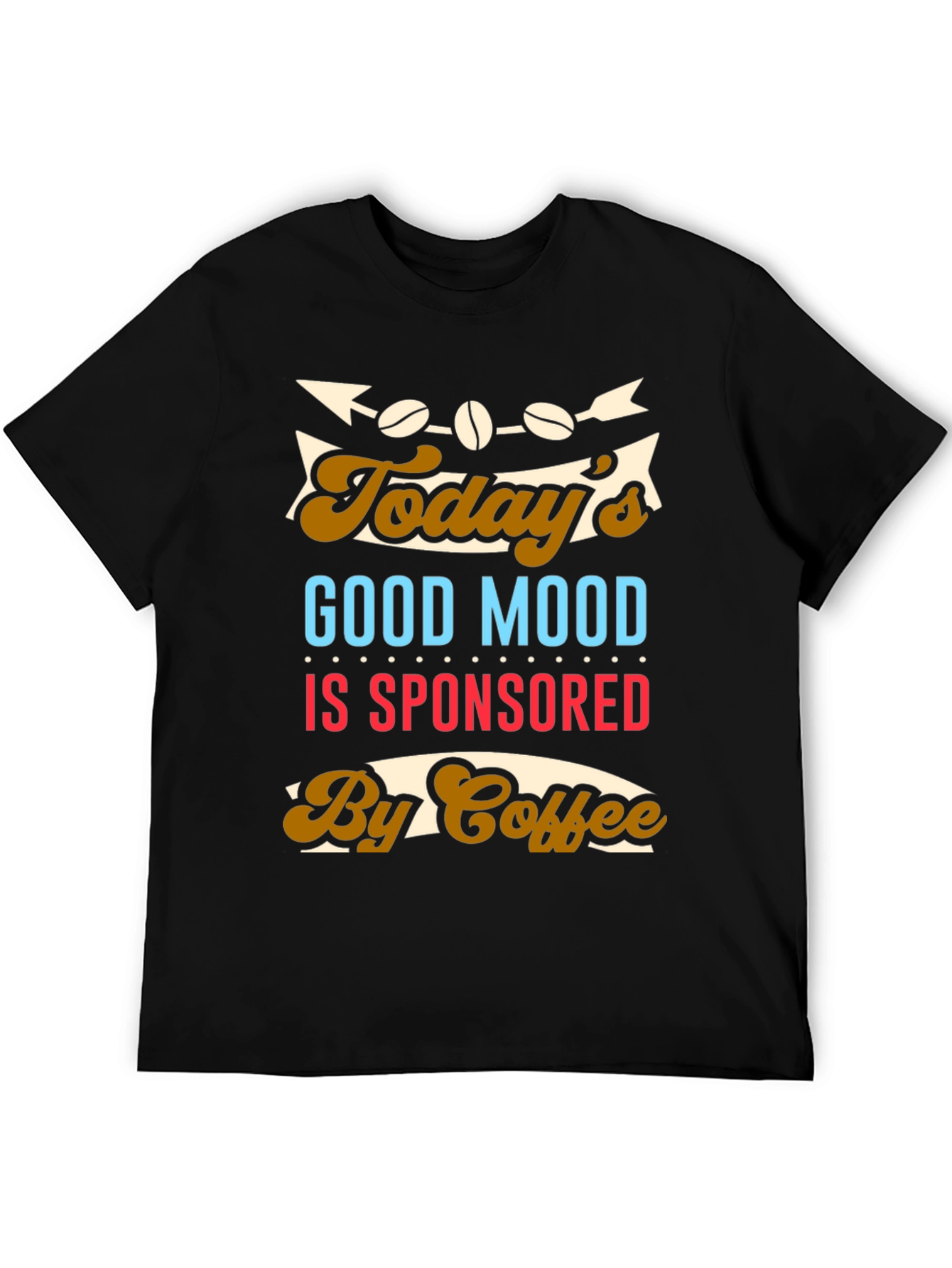 Todays Good Mood Sponsored By Coffee Graphic T-Shirt