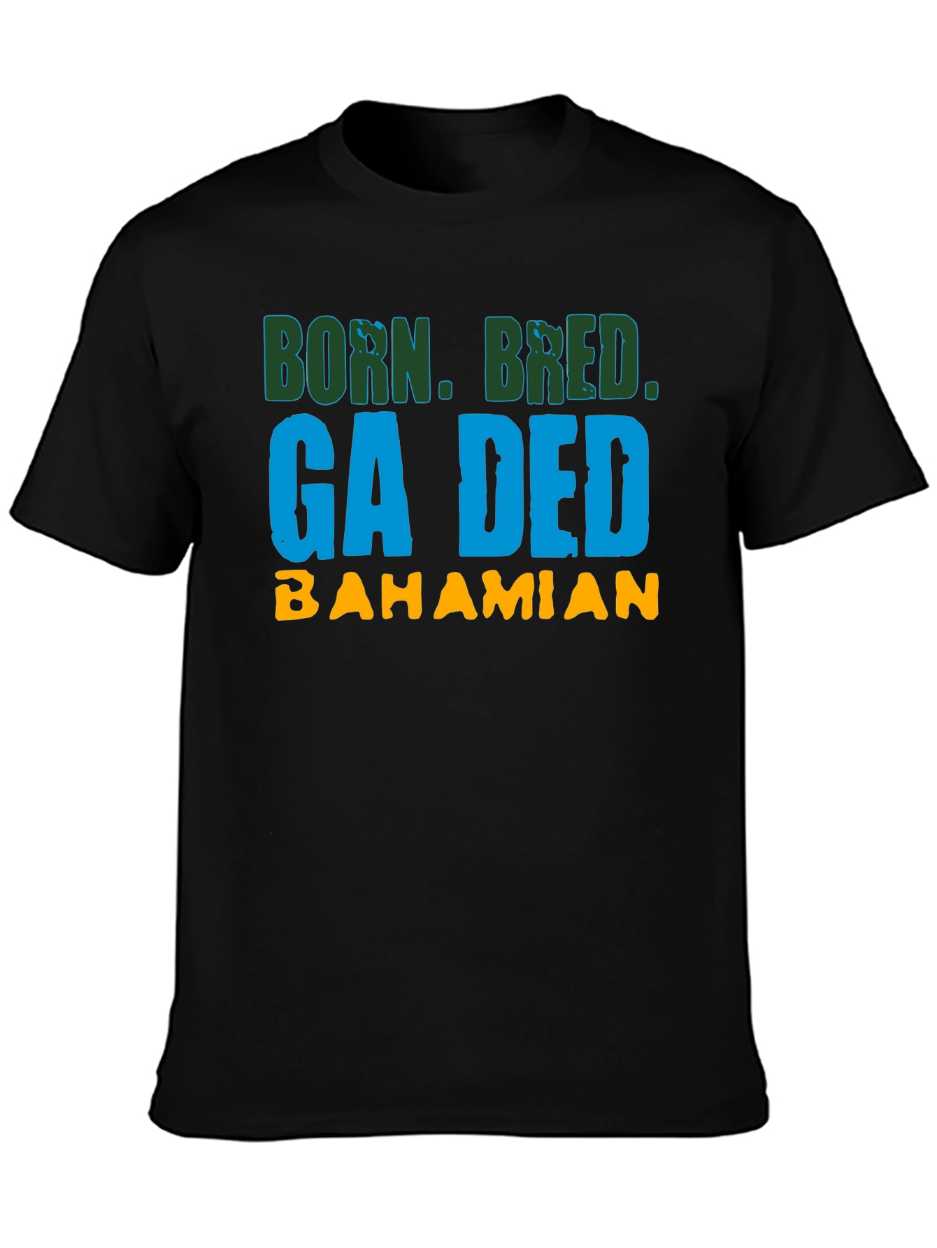 Born Bred Ga Ded Bahamian T-Shirt